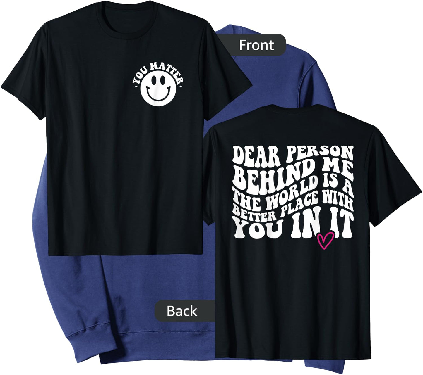 Dear Person Behind Me (ON BACK) You Matter (On Front) Funny Sweatshirt - Sweatshirt | Navy