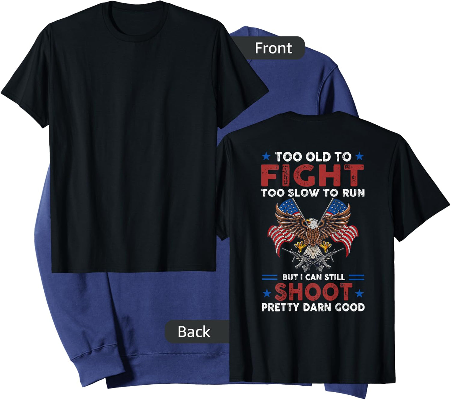 Too Old To Fight Too Slow To Run But I Can Still Shoot -back Sweatshirt - Sweatshirt | Navy