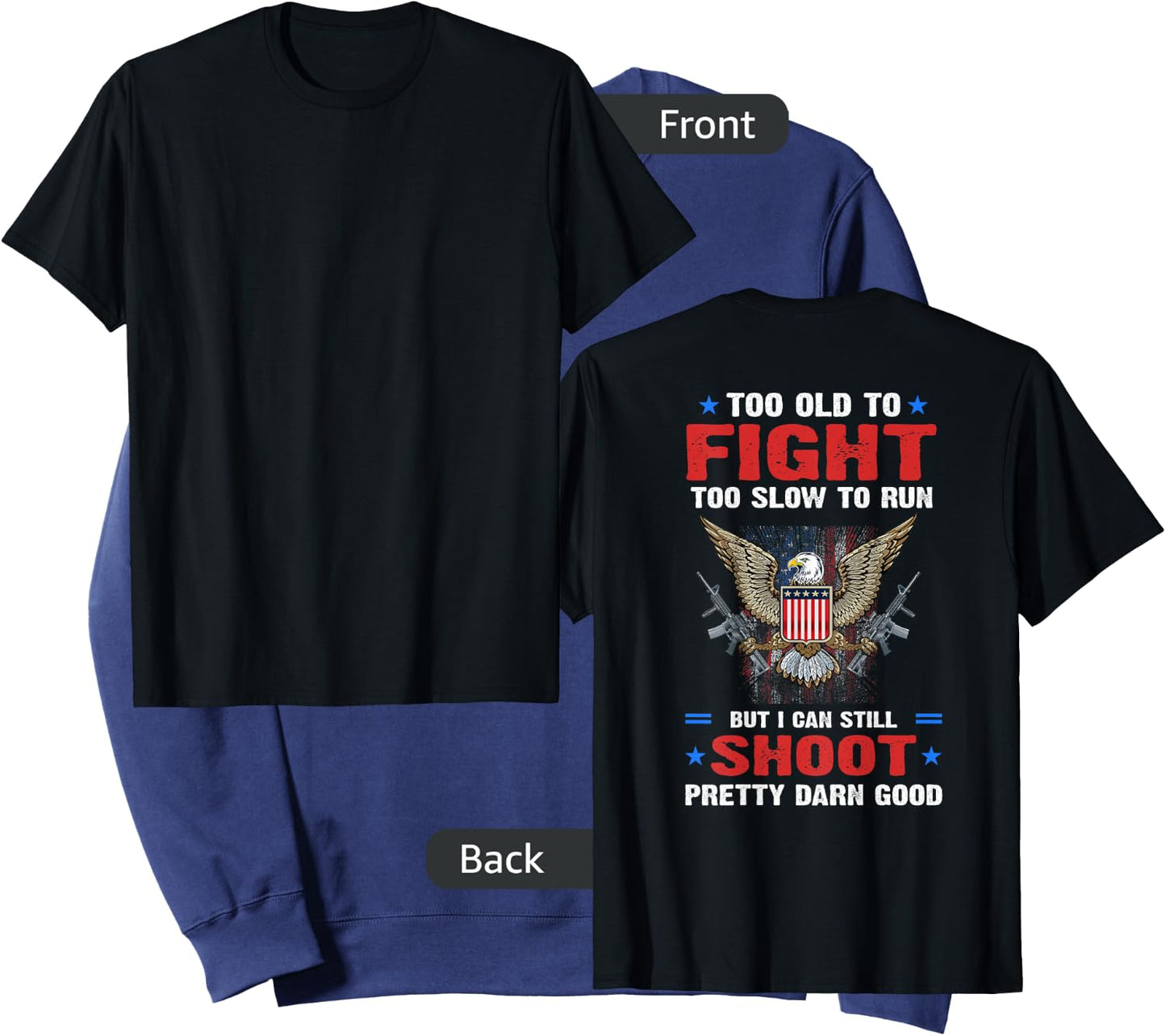 Too Old To Fight To Slow To Run But I Can Still Shoot Pretty Sweatshirt - Sweatshirt | Navy