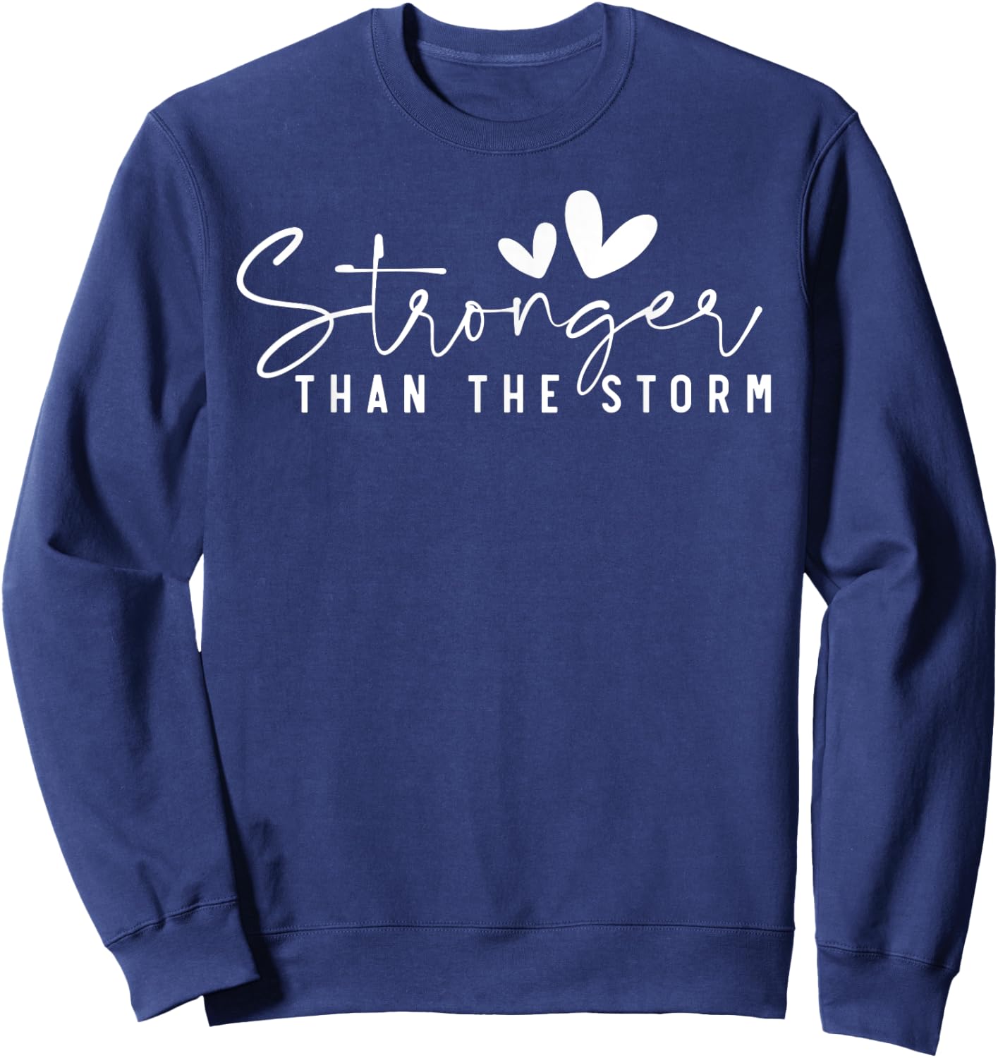 Stronger Than the Storm - Inspirational Faith Strength Sweatshirt - Sweatshirt | Navy