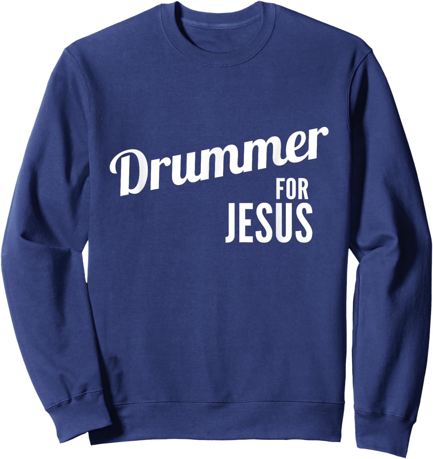 Drummer for Jesus, Christian Script Drumming Sweatshirt - Sweatshirt | Navy