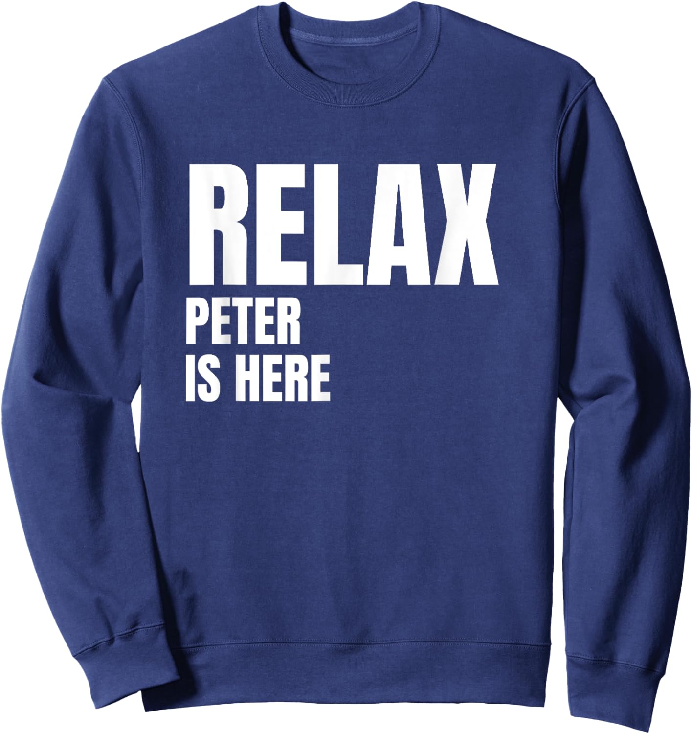 Relax Peter Is Here Popular Birth Names Peter Costume Sweatshirt - Sweatshirt | Navy