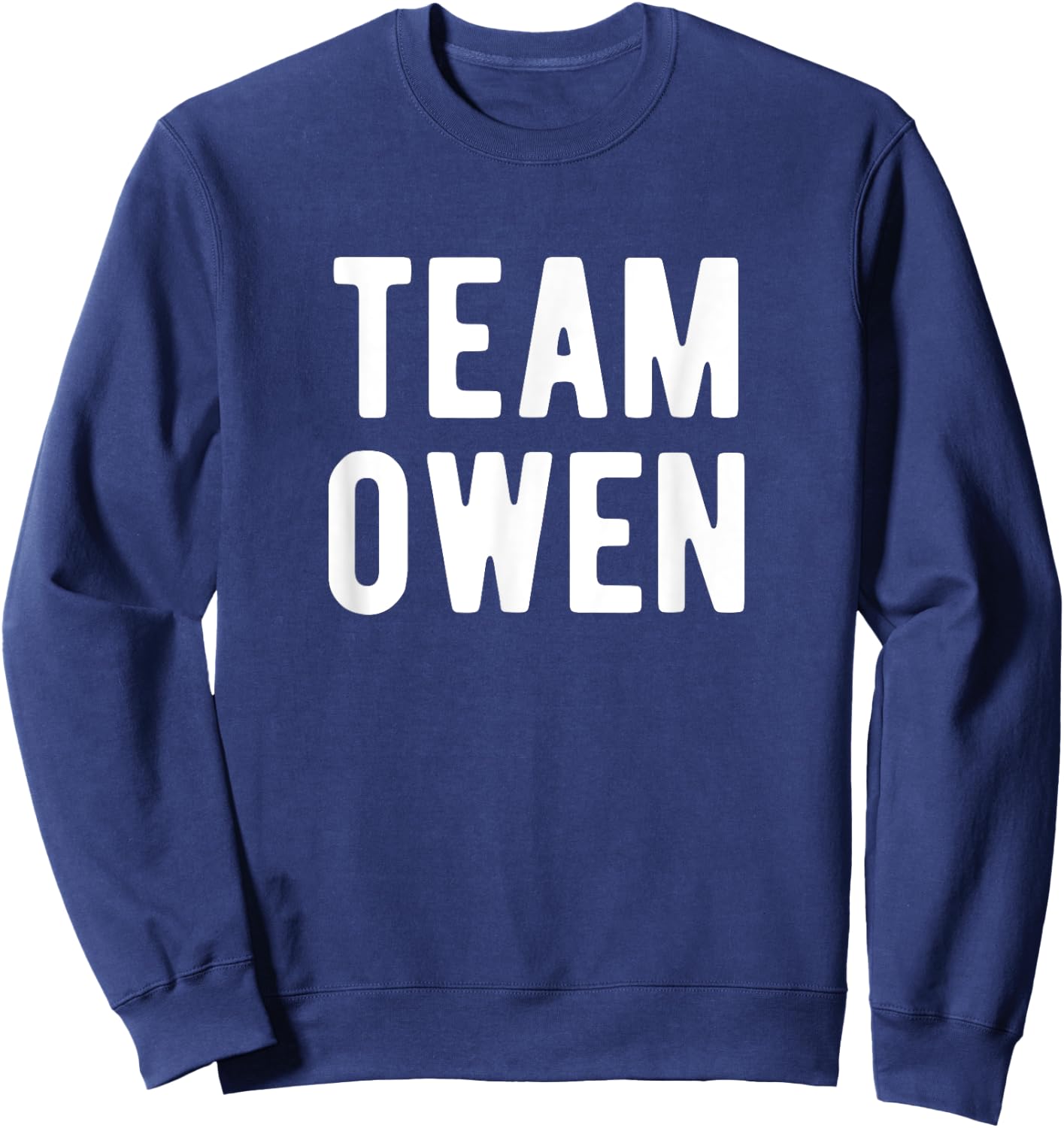 Team Owen Support Family Member Favorite Named Owen Sweatshirt - Sweatshirt | Navy
