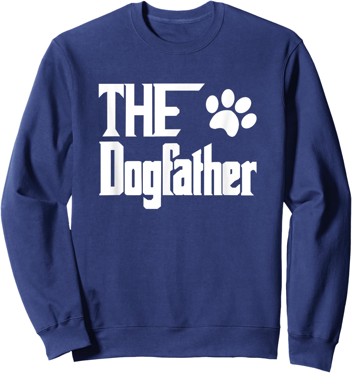 The Dogfather Dog Father Dad Sweatshirt - Sweatshirt | Navy