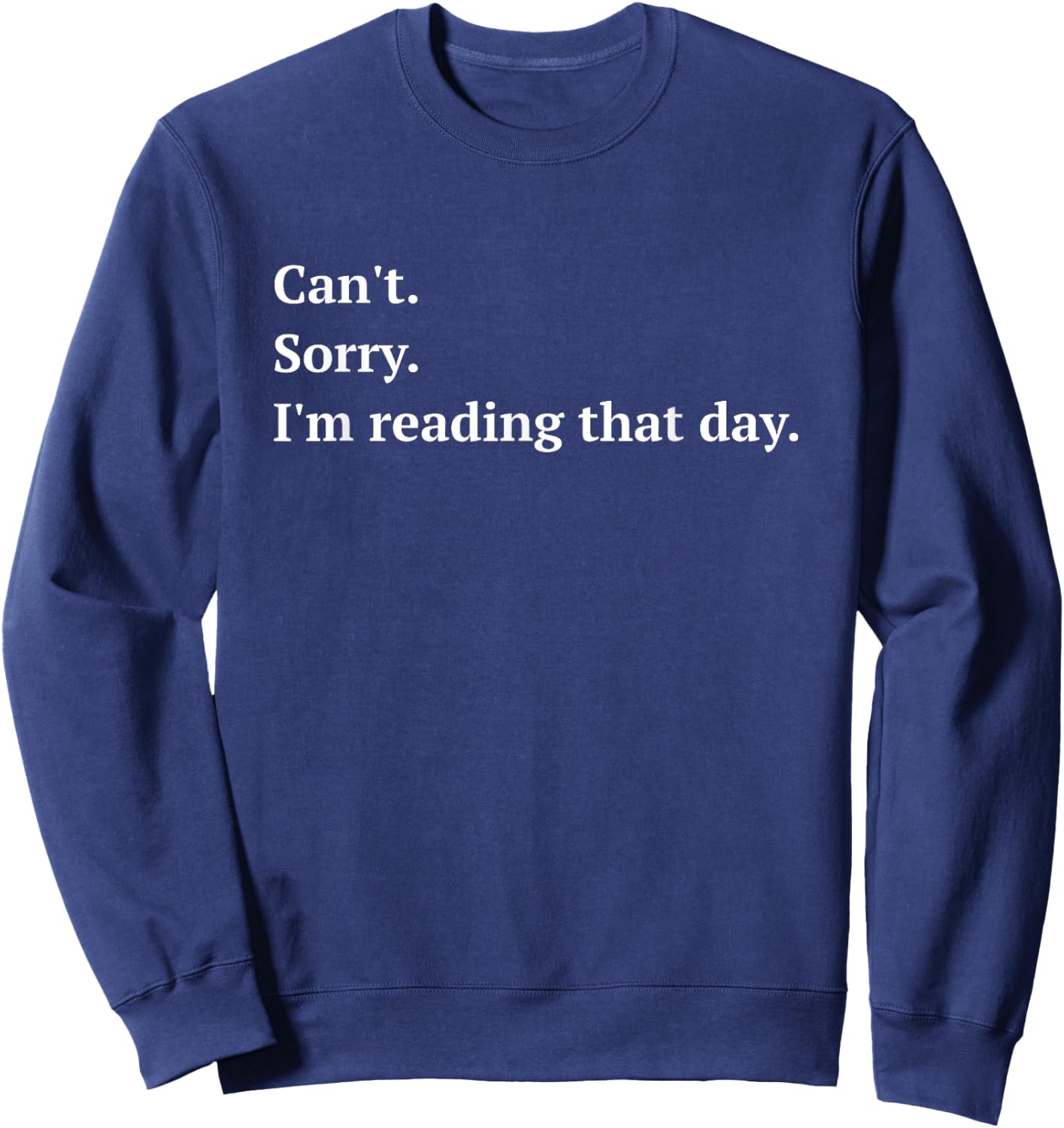 Funny I'm Reading That Day - for Book Lovers and Readers Sweatshirt - Sweatshirt | Navy
