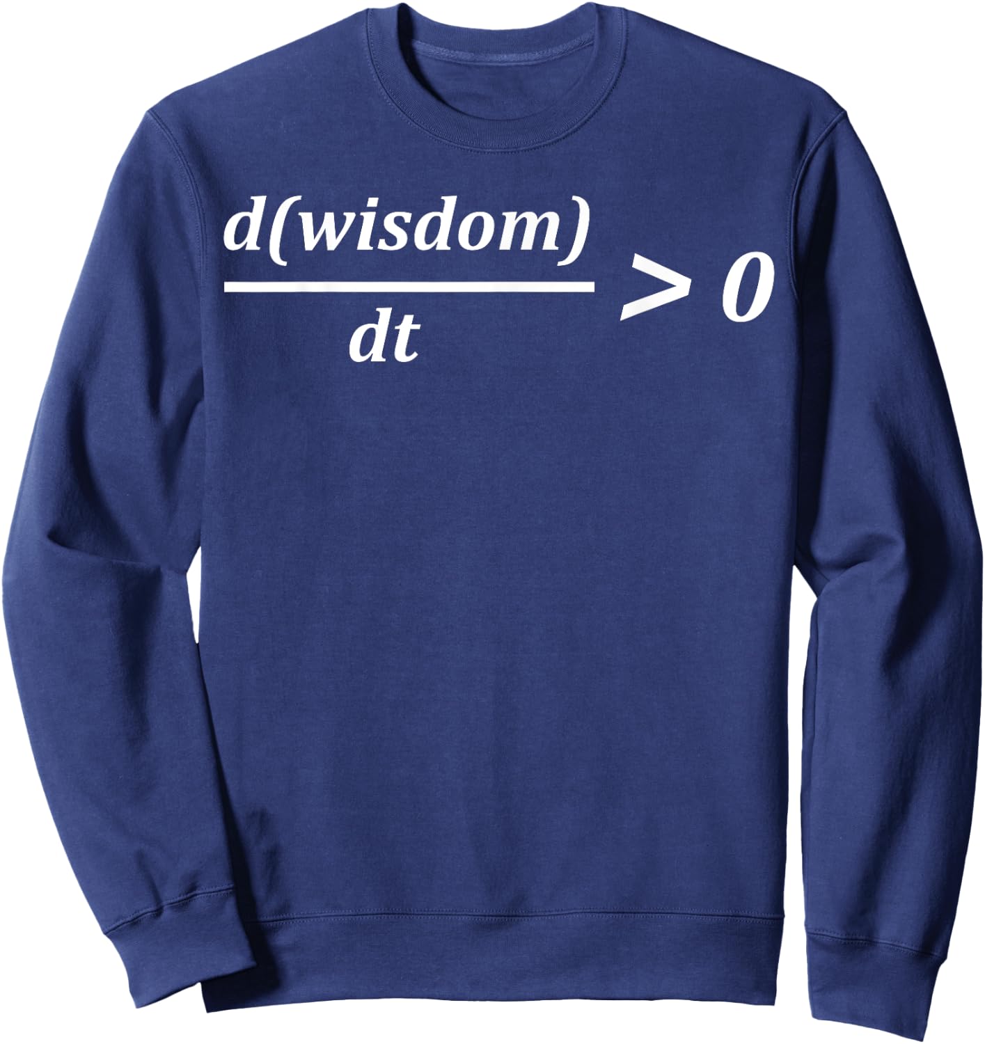 Funny Math wisdom time Greater Than zero Growth Calculus Sweatshirt - Sweatshirt | Navy