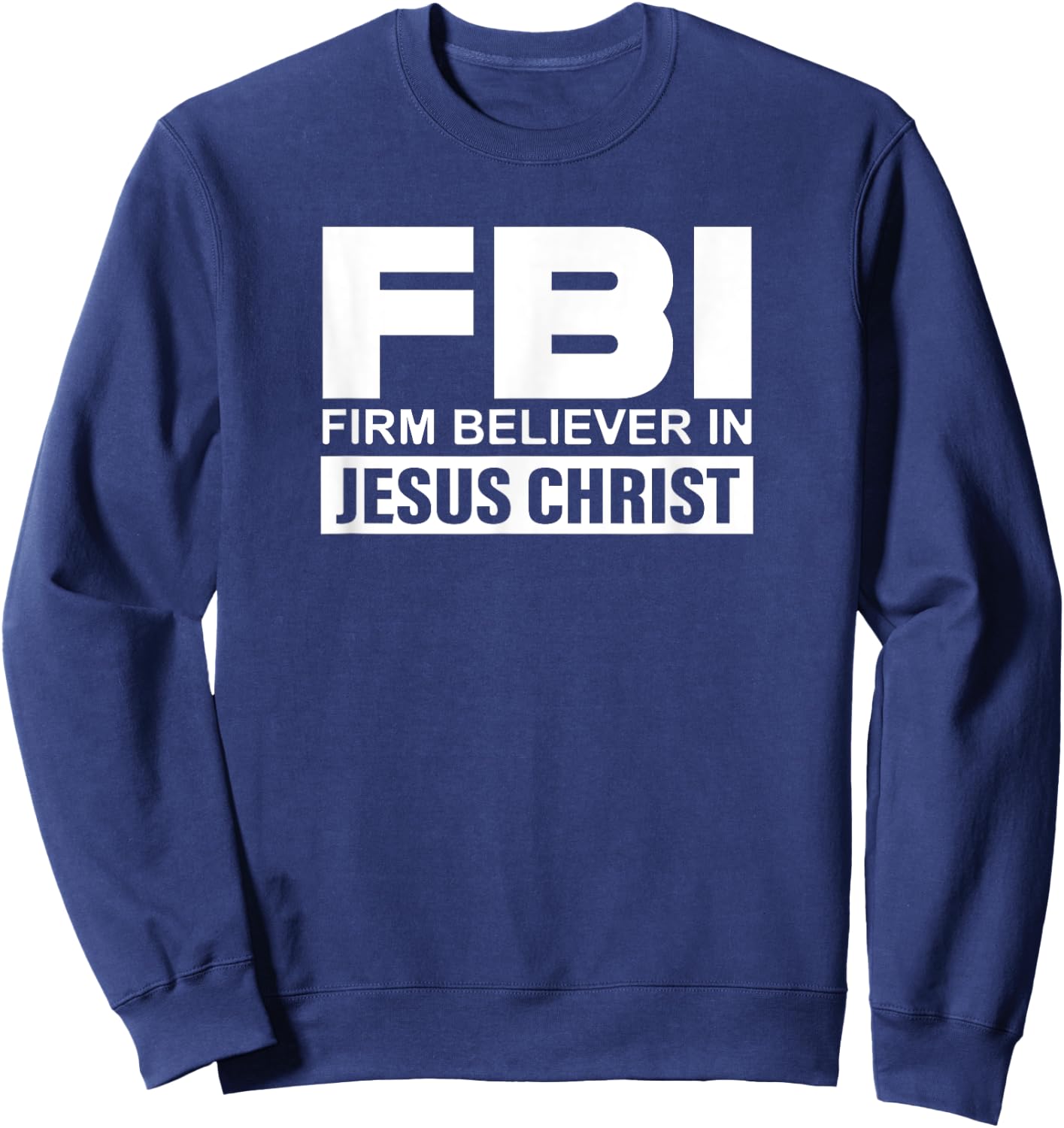 FBI - Firm Believer In Jesus Christ Sweatshirt - Sweatshirt | Navy