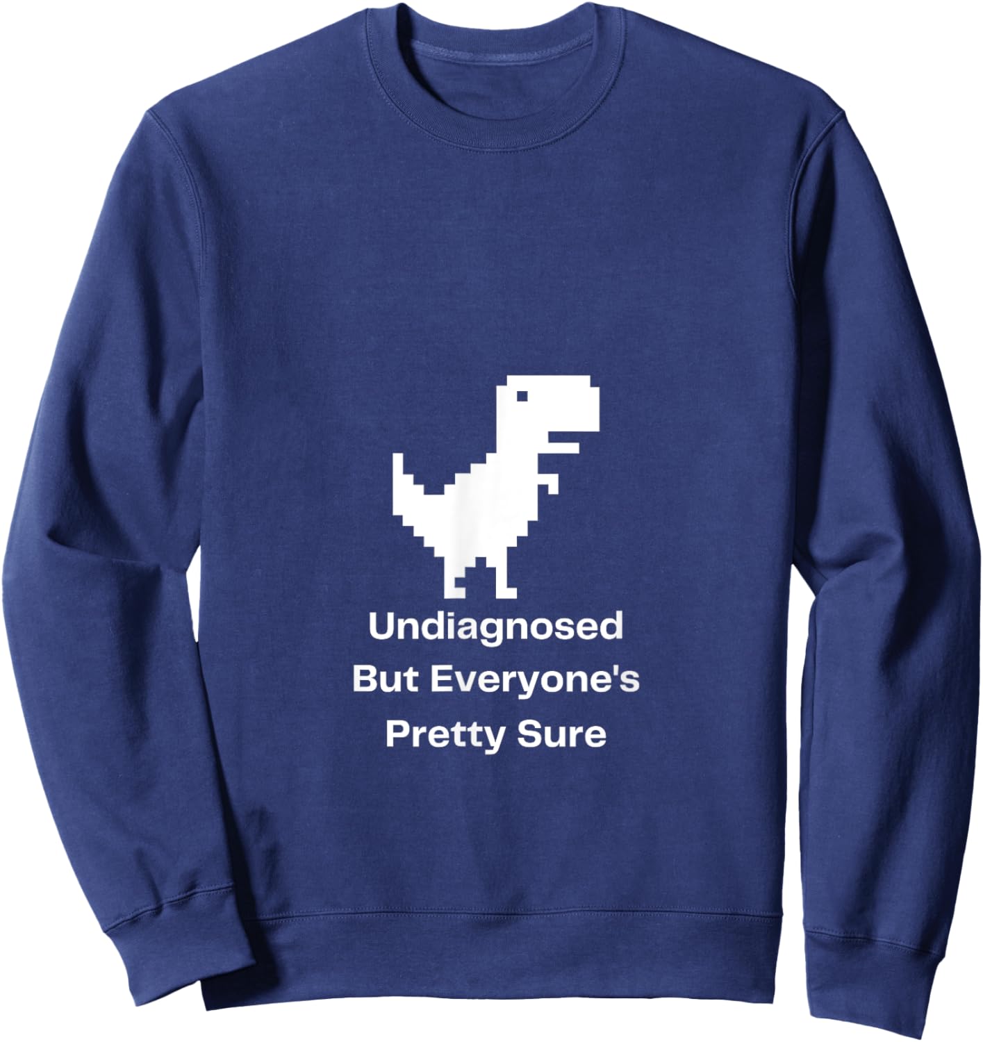 Undiagnosed But Everyone's Pretty Sure Ironic Mental Health Sweatshirt - Sweatshirt | Navy