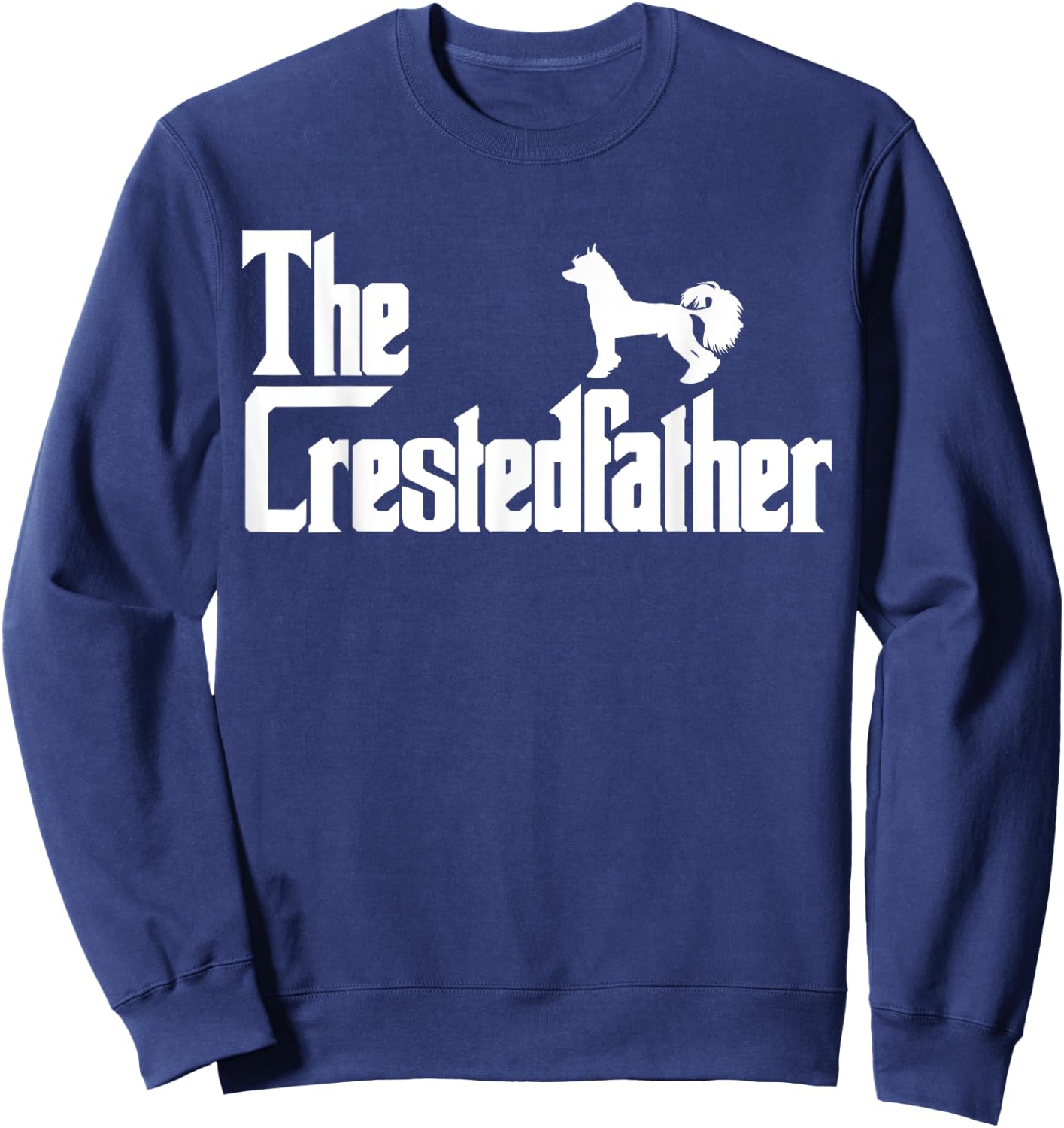 The CrestedFather Funny Chinese Crested Dog Dad Shirt Men Sweatshirt - Sweatshirt | Navy