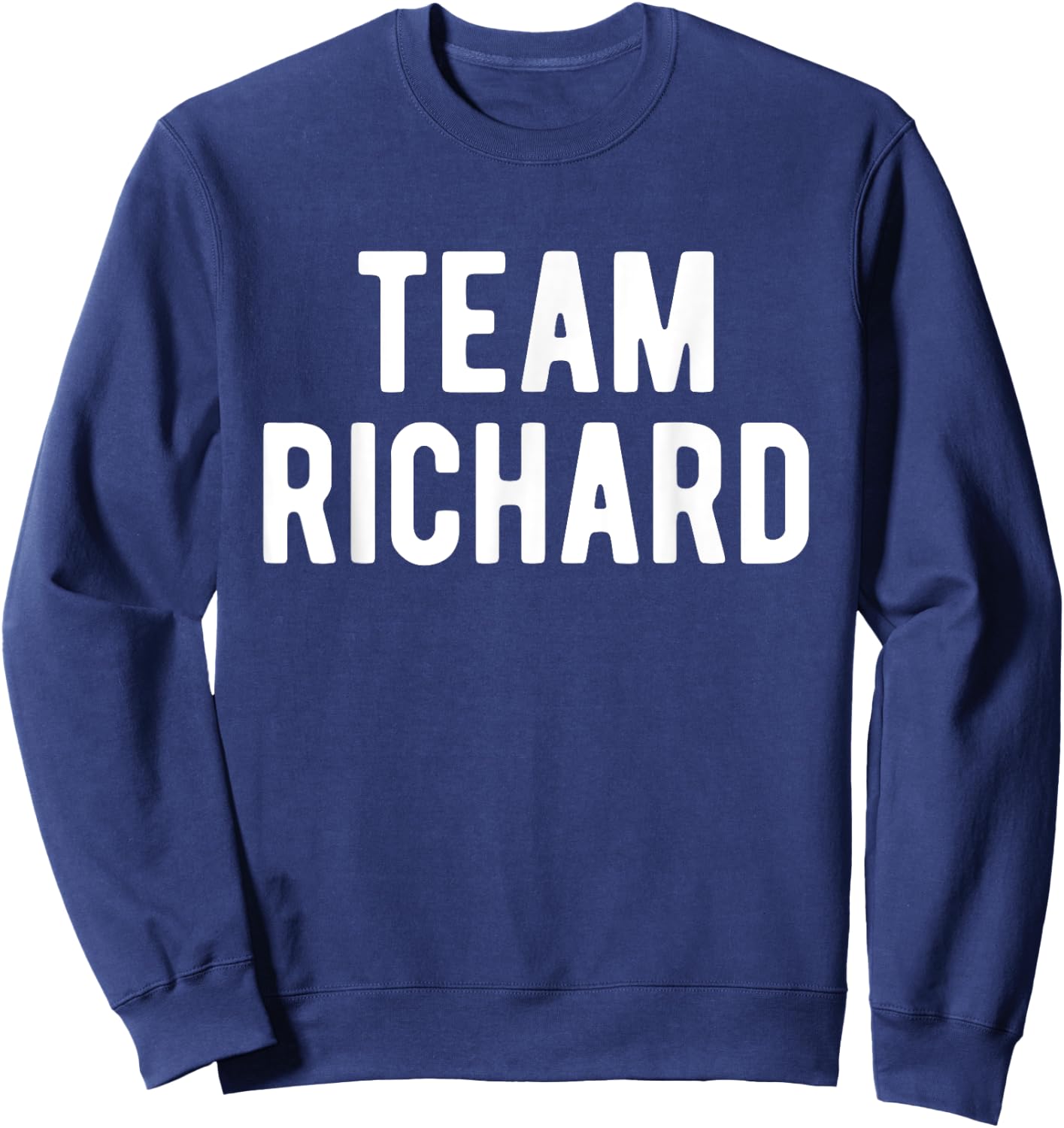 Team Richard Support Family Member Favorite Named Richard Sweatshirt - Sweatshirt | Navy