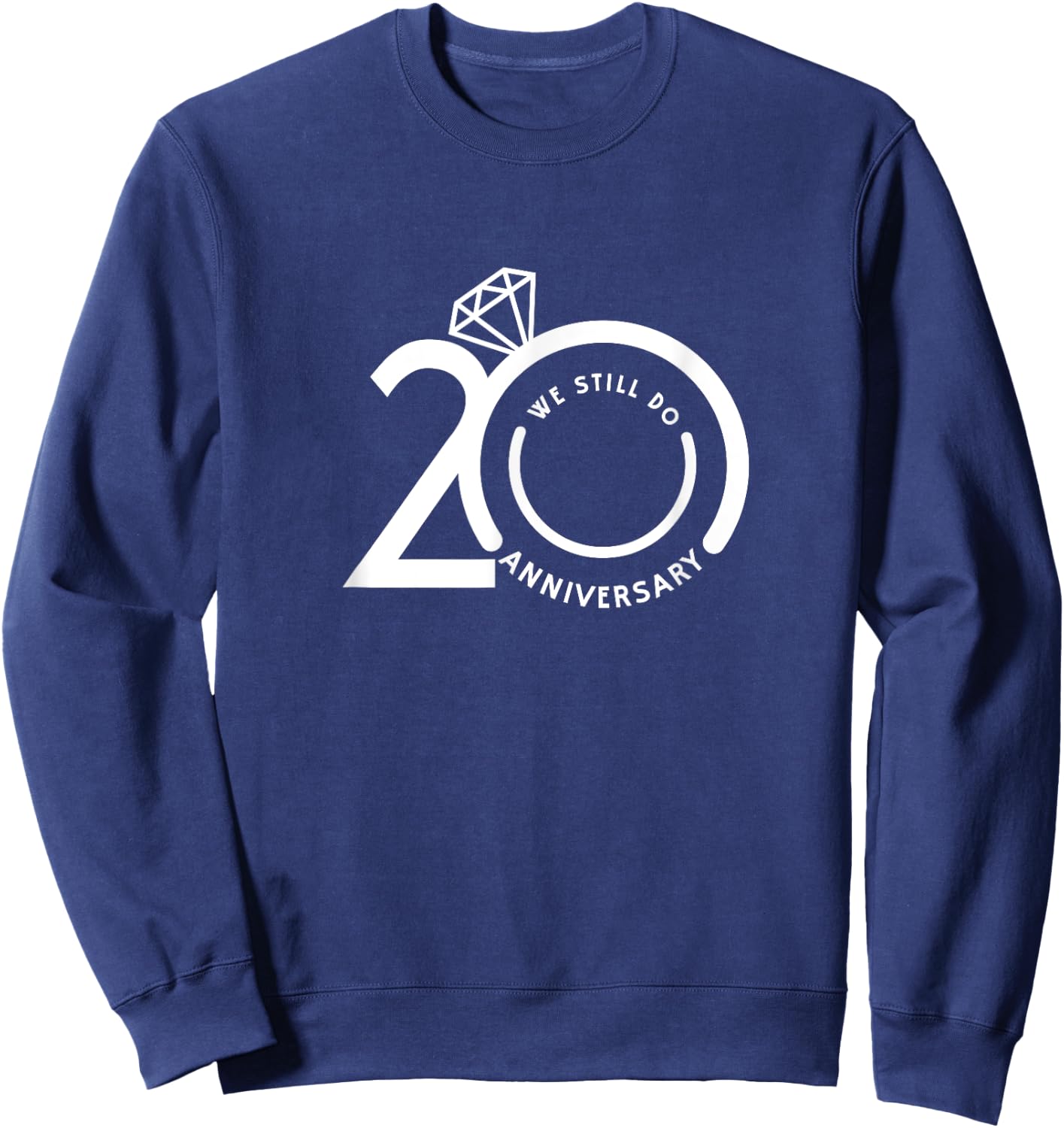 We Still Do 20 Years - 20th Wedding Anniversary Sweatshirt - Sweatshirt | Navy