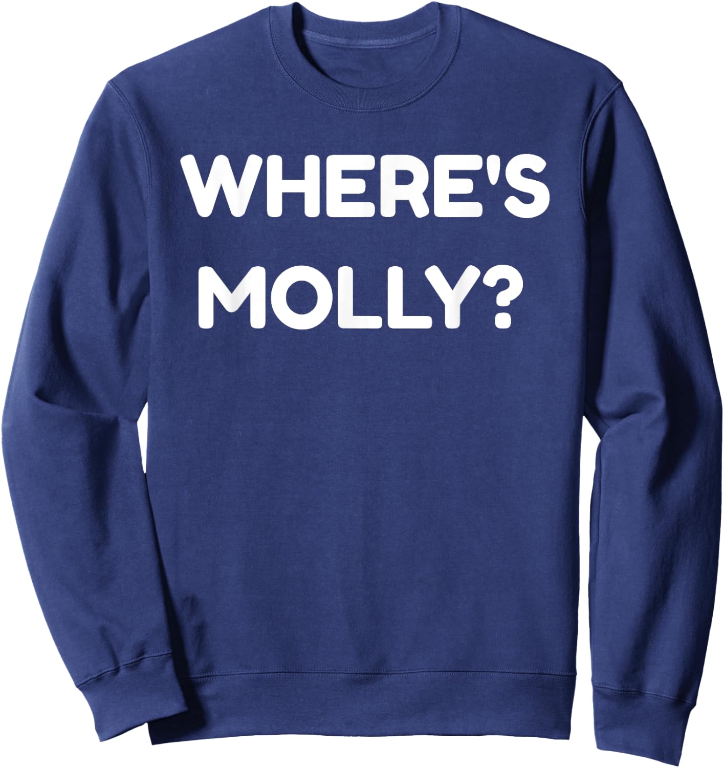 Where's Molly - Funny MDMA Rave Ecstasy Sweatshirt - Sweatshirt | Navy