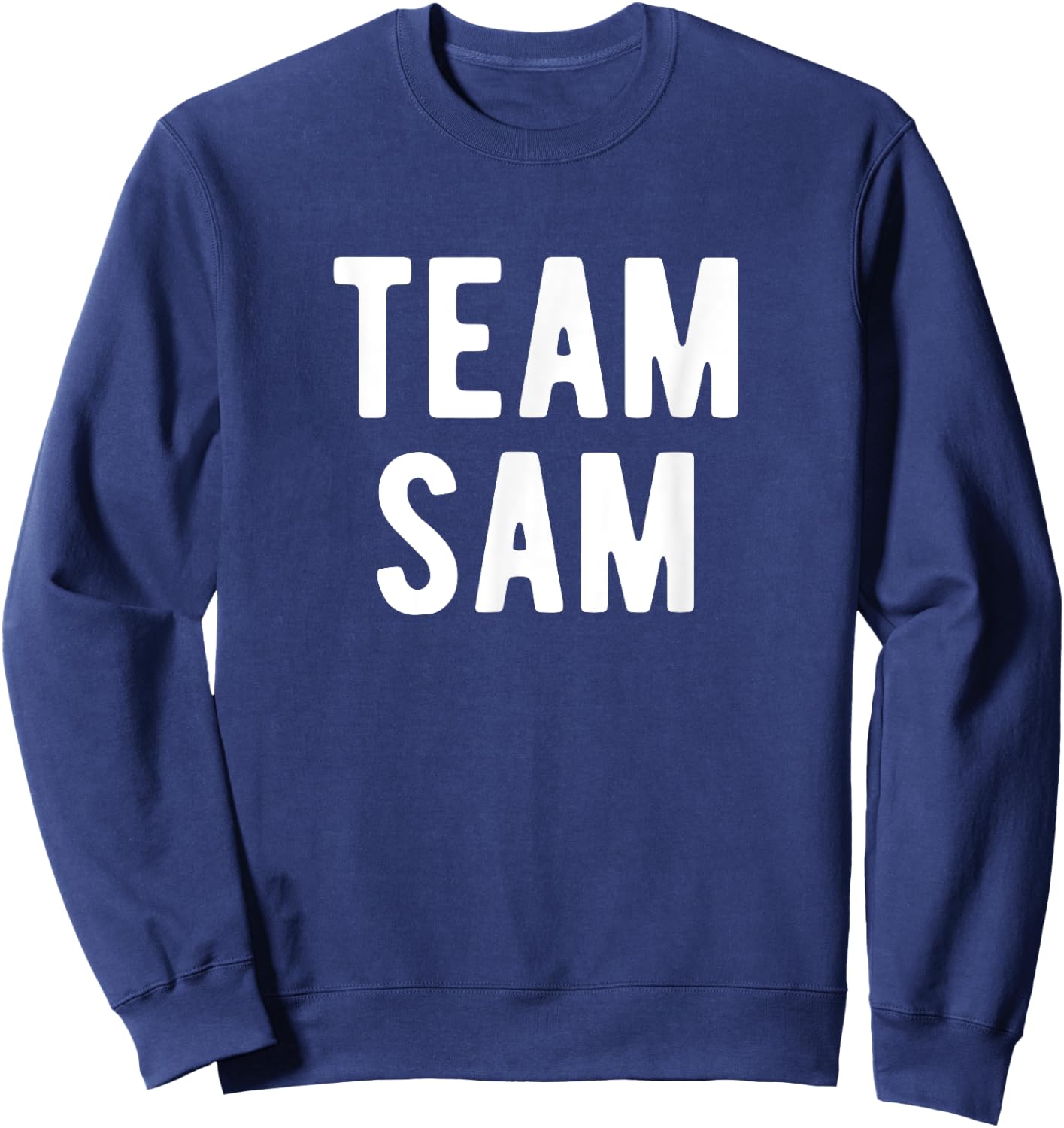 Team Sam Support Family Member Favorite Named Sam Sweatshirt - Sweatshirt | Navy