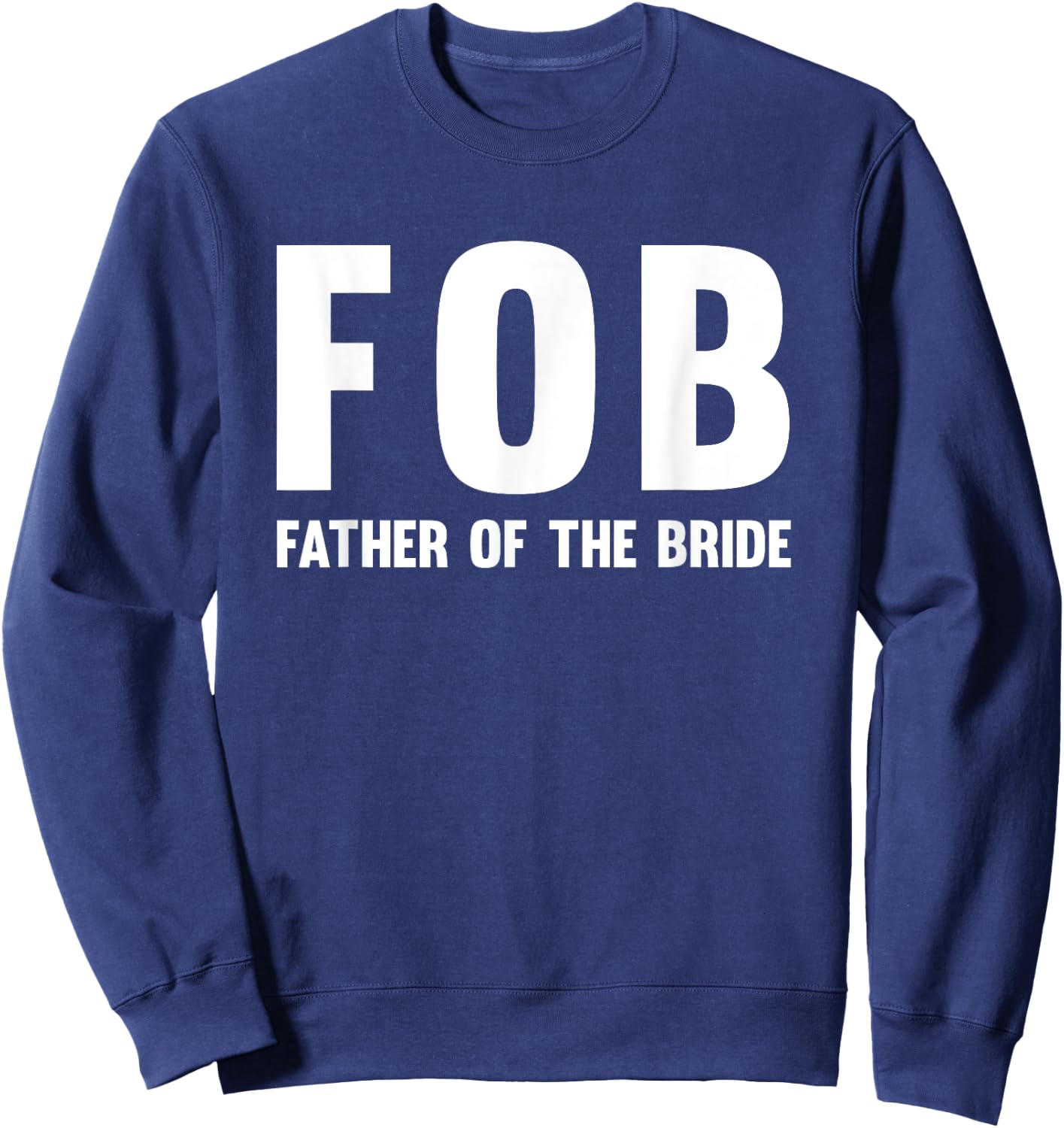 FOB (Father of the Bride) Sweatshirt - Sweatshirt | Navy