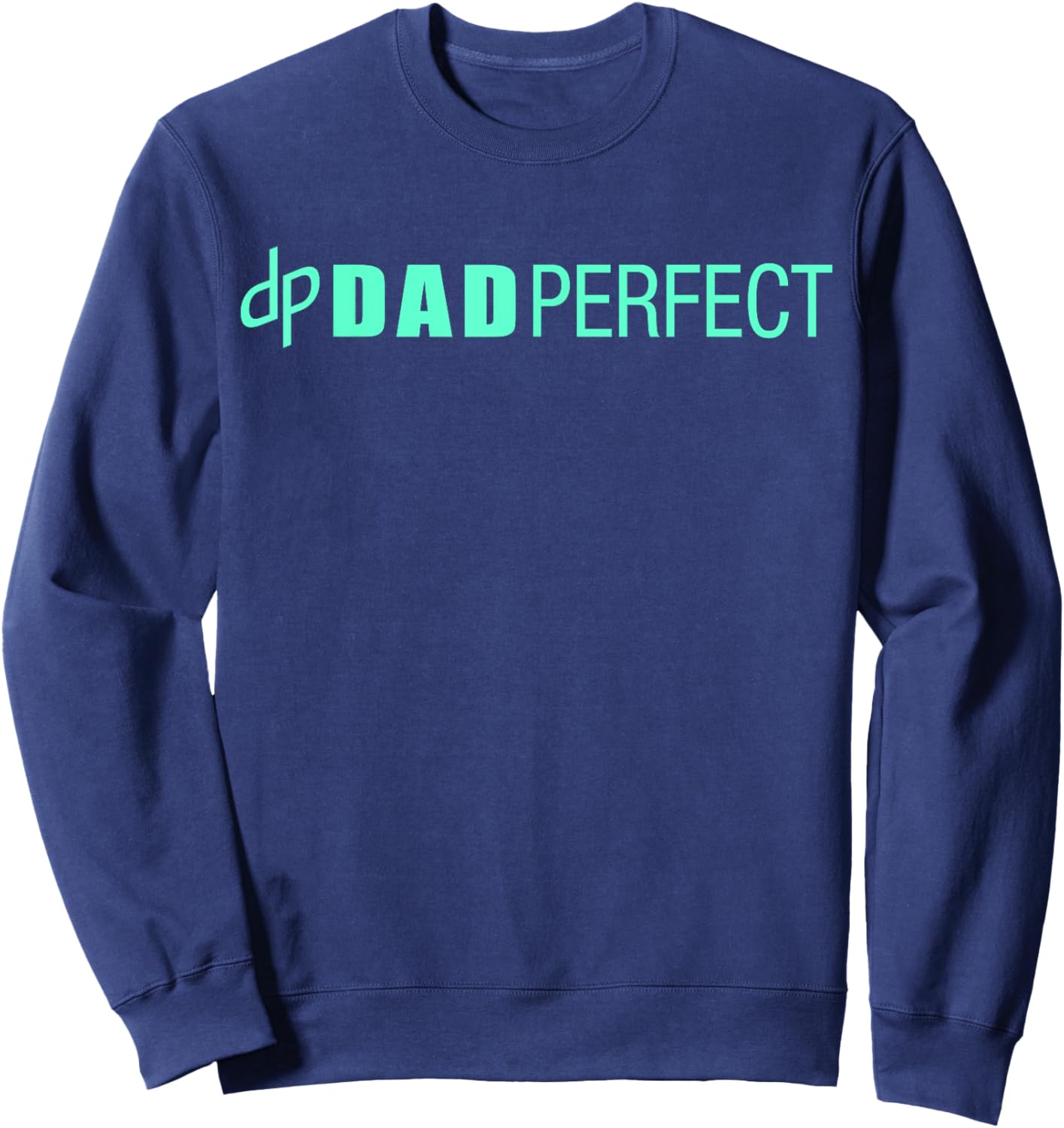 Dad Perfect Fathers Day Sweatshirt - Sweatshirt | Navy