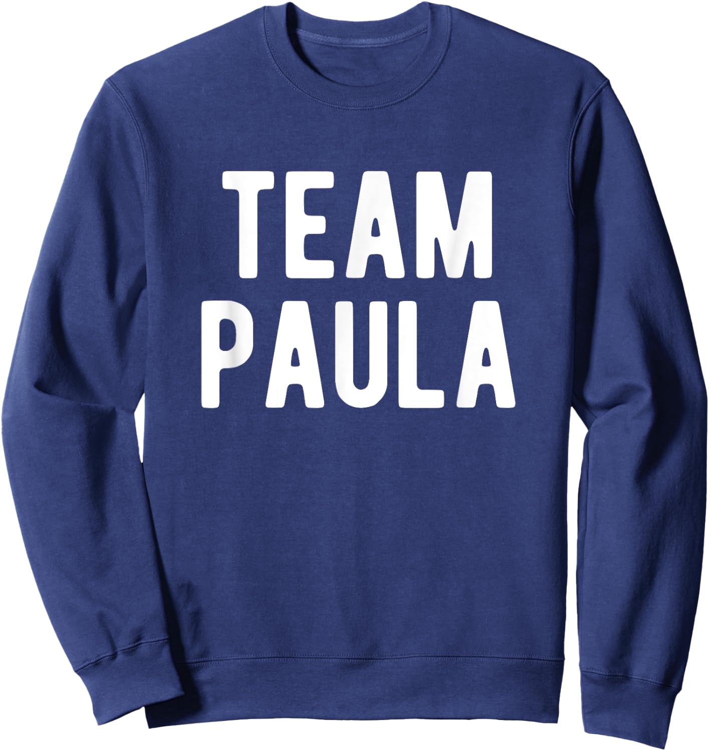 Team Paula Support Family Member Favorite Named Paula Sweatshirt - Sweatshirt | Navy