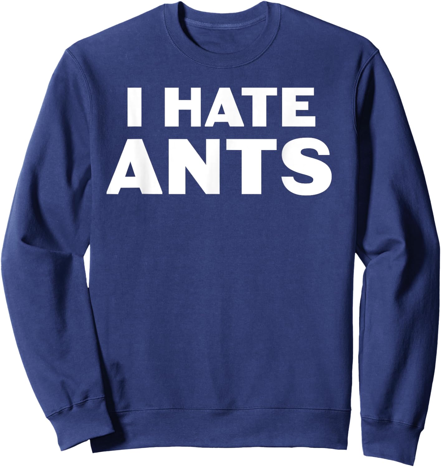 I hate Ants Sweatshirt - Sweatshirt | Navy