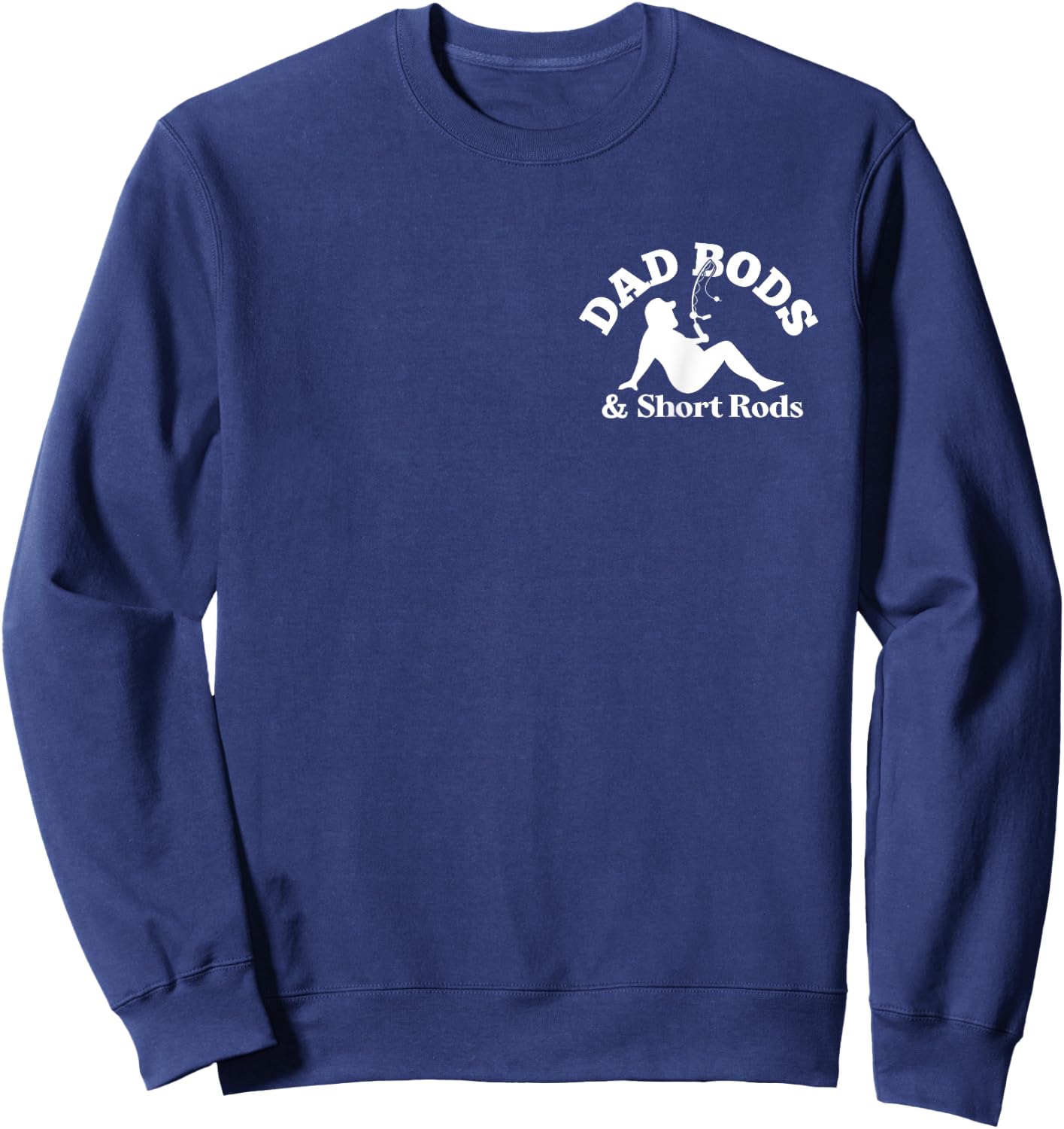Dad Bods And Short Rods 2 Sided Sweatshirt - Sweatshirt | Navy