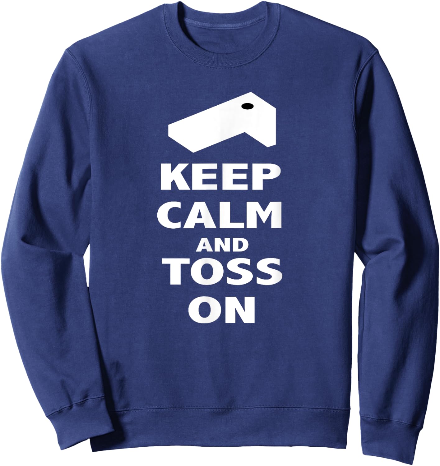 Keep Calm and Toss On T Shirt Sweatshirt - Sweatshirt | Navy