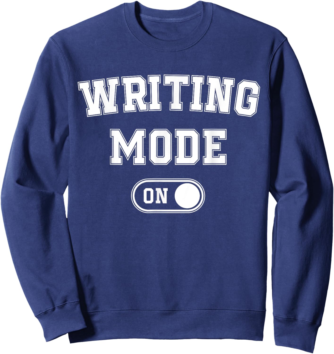Writing Mode On Funny Writer Gift Author Blogger Journalist Sweatshirt - Sweatshirt | Navy