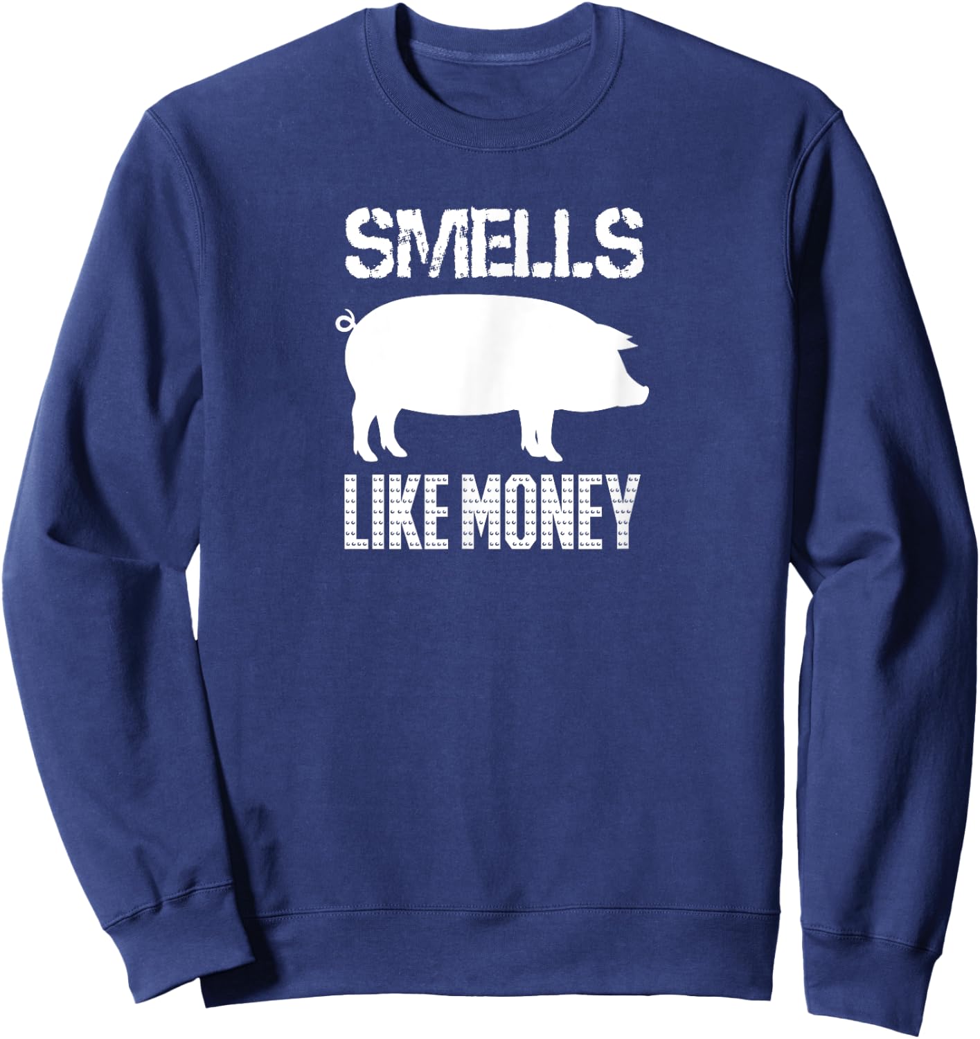 Smells Like Money Farming for Pork Farmers Sweatshirt - Sweatshirt | Navy