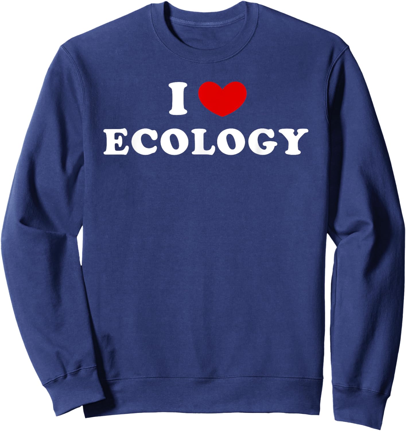 I Love Ecology, I Heart Ecology Sweatshirt - Sweatshirt | Navy
