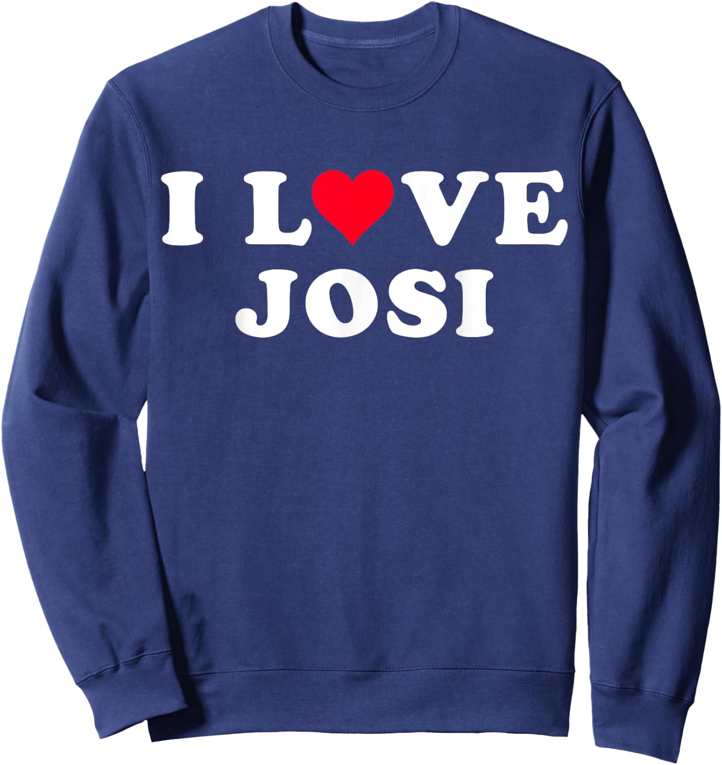 I Love Josi Matching Girlfriend & Boyfriend Josi Name Sweatshirt - Sweatshirt | Navy