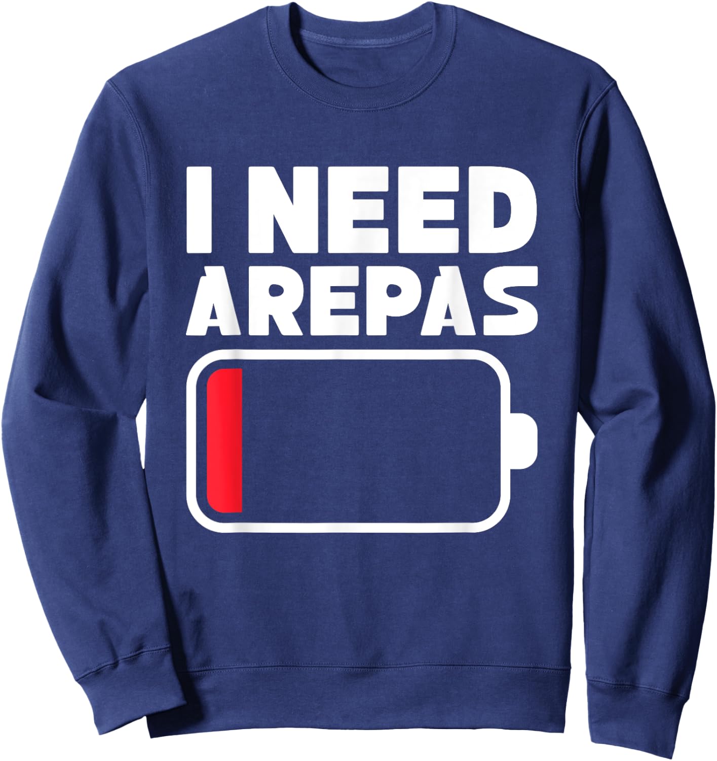 I need arepas Design for a arepa lover Sweatshirt - Sweatshirt | Navy