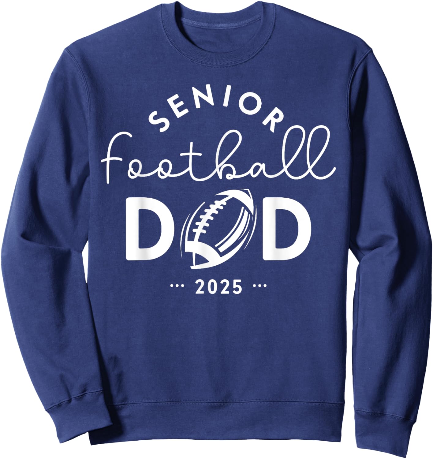 Senior Football Dad Class Of 2025 Senior Football Dad Sweatshirt - Sweatshirt | Navy