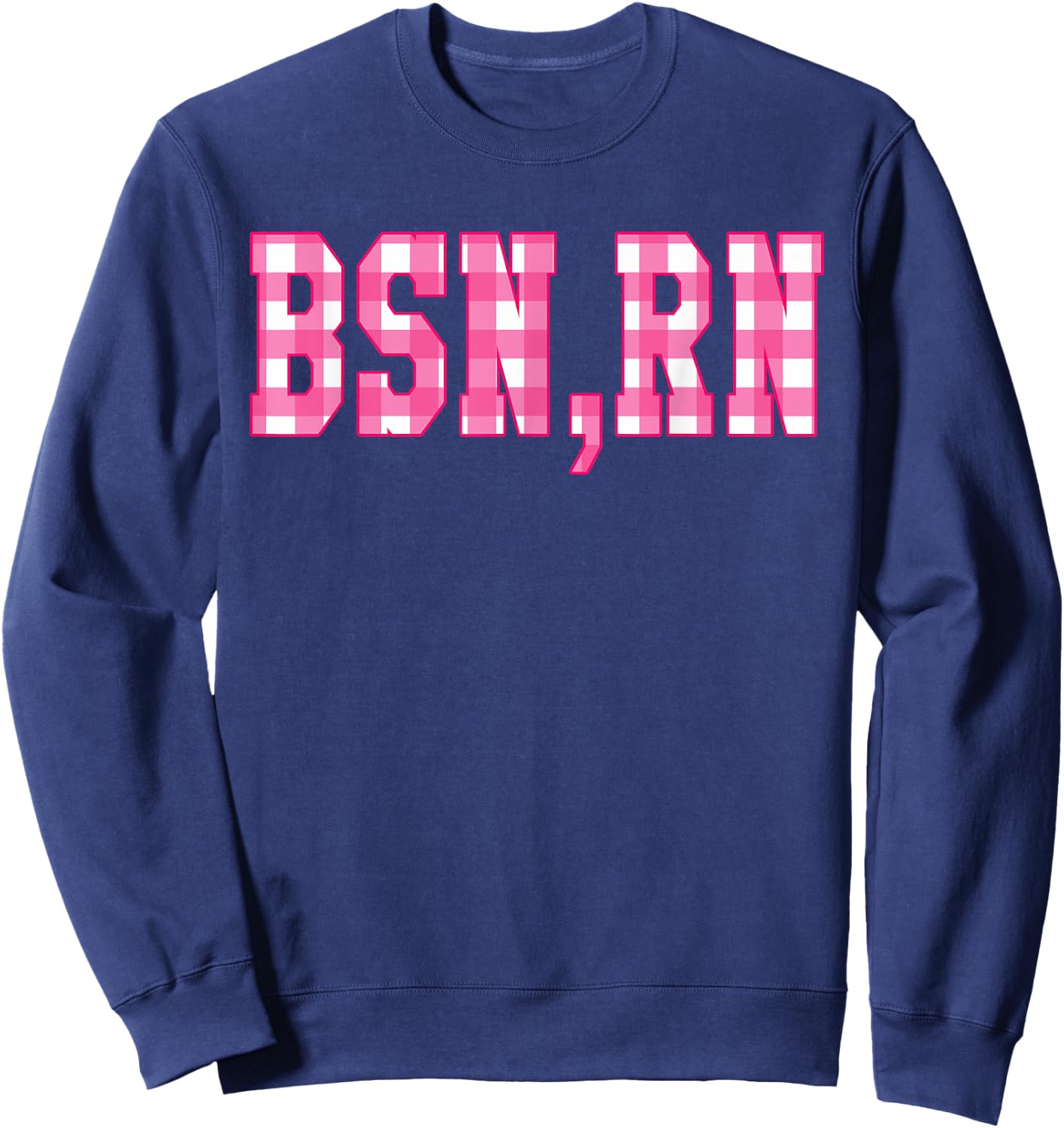 Cute Pink Gingham Checkered Letters BSN Registered Nurse RN Sweatshirt - Sweatshirt | Navy