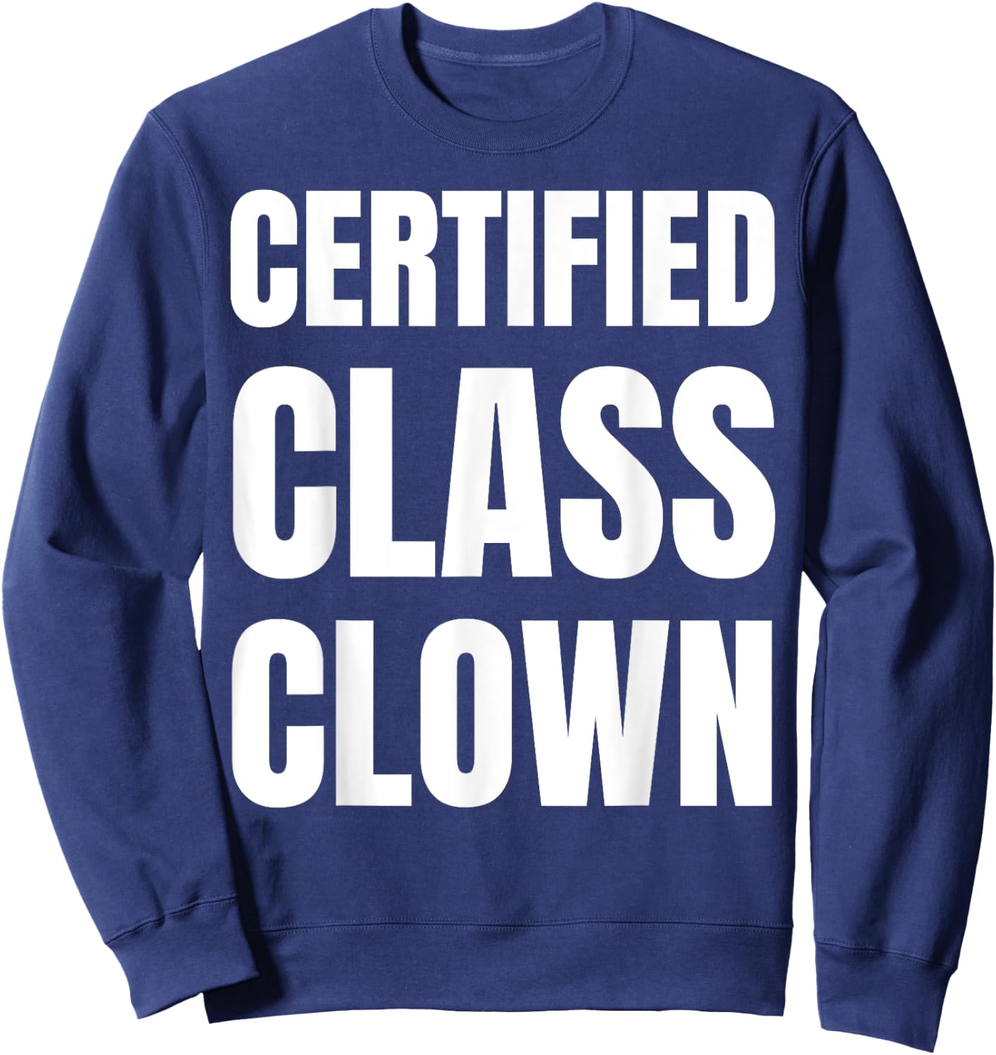 School Classroom Joker and Funny Certified Class Clown Sweatshirt - Sweatshirt | Navy