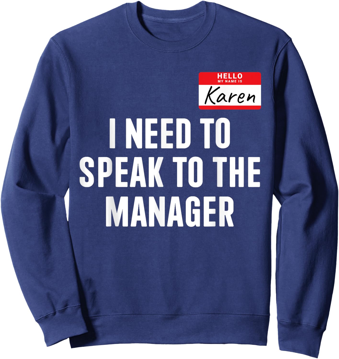 Hello Karen need speak manager funny costume halloween party Sweatshirt - Sweatshirt | Navy