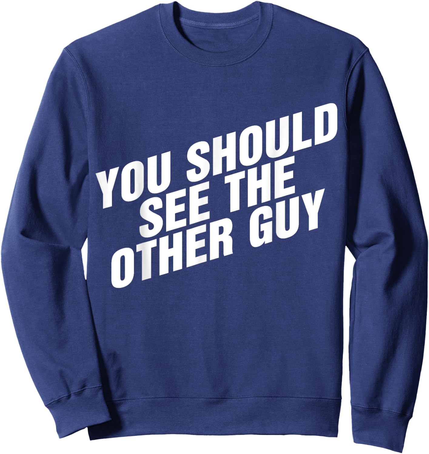 You Should See The Other Guy Sweatshirt - Sweatshirt | Navy