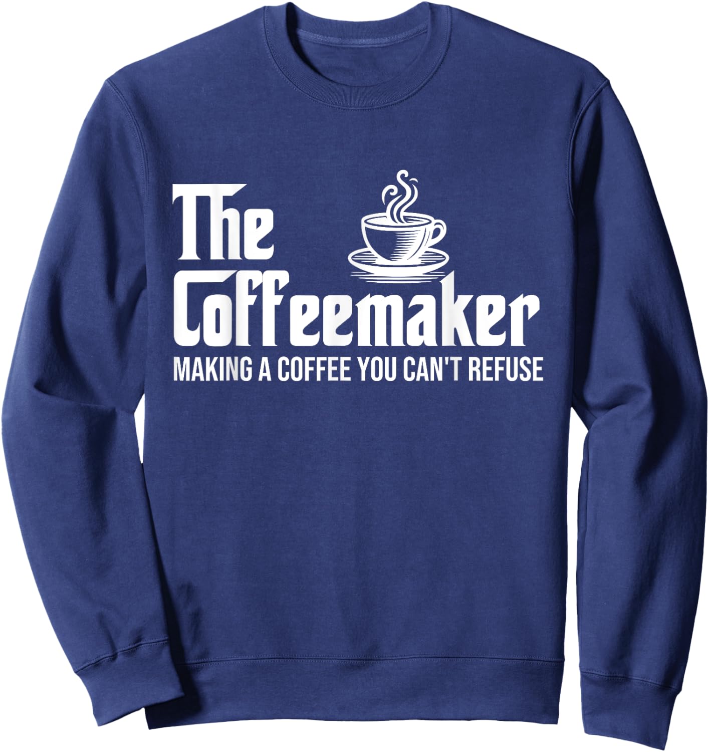 The Coffeemaker - Coffee Lover Caffeine Lover Breakfast Sweatshirt - Sweatshirt | Navy