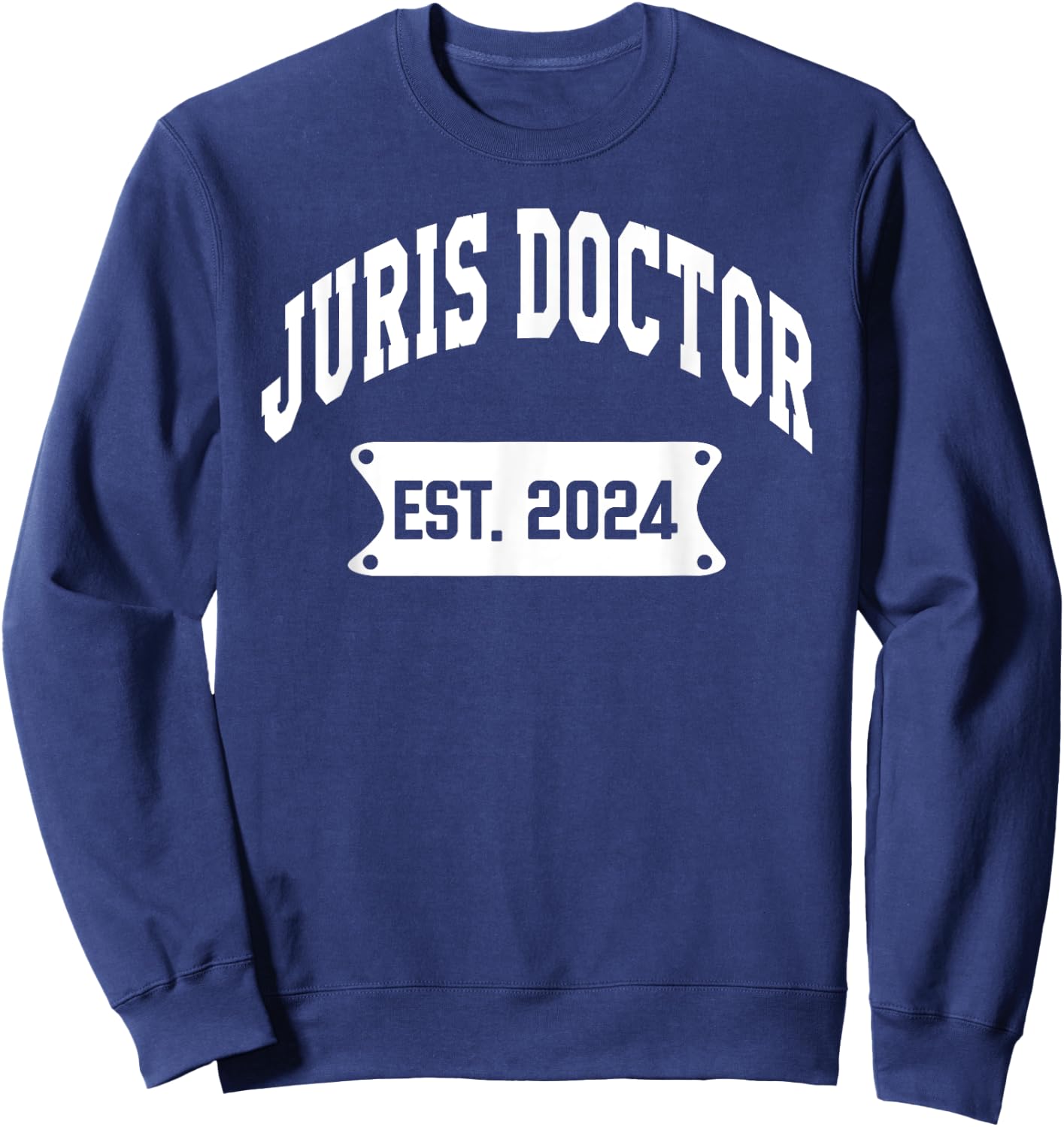 Juris Doctor Est 2024 Lawyer Law School Student Graduation Sweatshirt - Sweatshirt | Navy