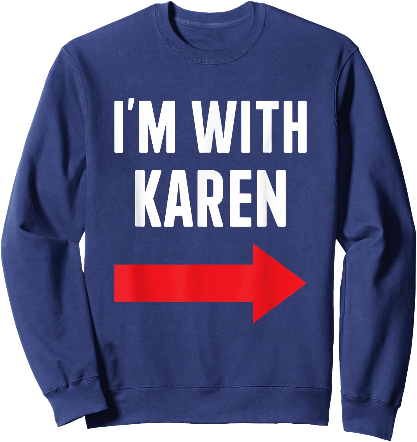 Karen costume halloween store Im with Karen funny partner couple costume Halloween party Sweatshirt - Sweatshirt | Navy