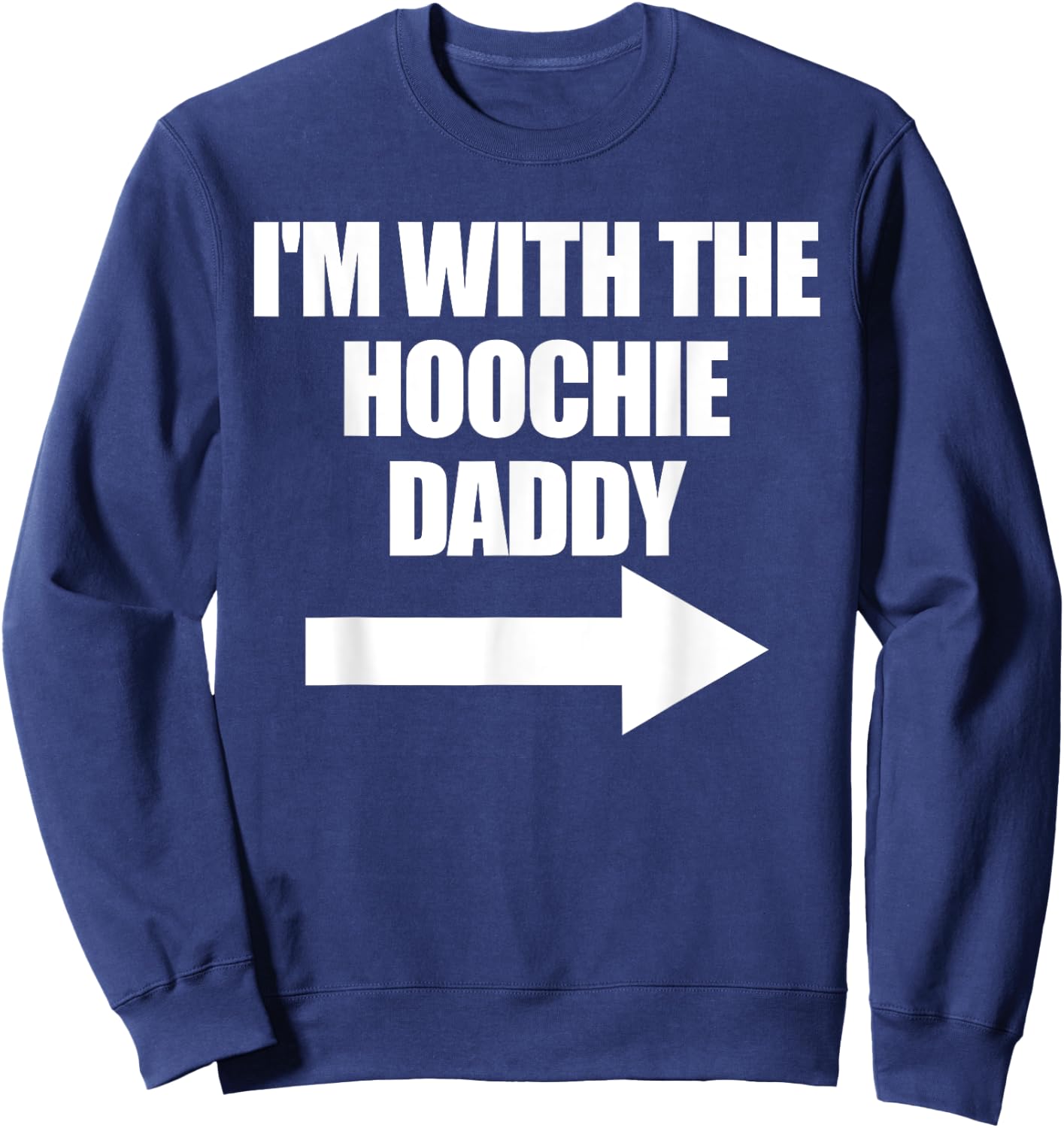 I'm With The Hoochie Daddy Women's Hoochie Daddy Sweatshirt - Sweatshirt | Navy
