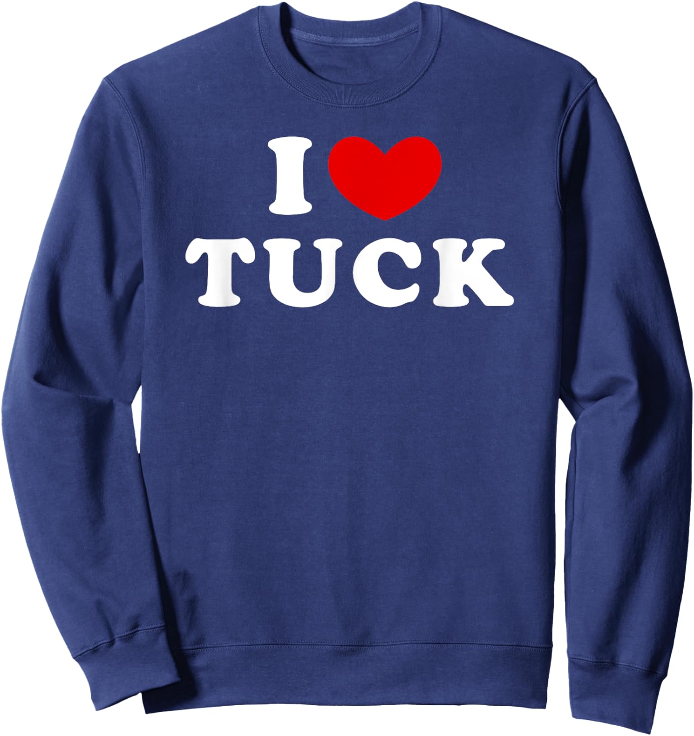I Love Tuck, I Heart Tuck Sweatshirt - Sweatshirt | Navy