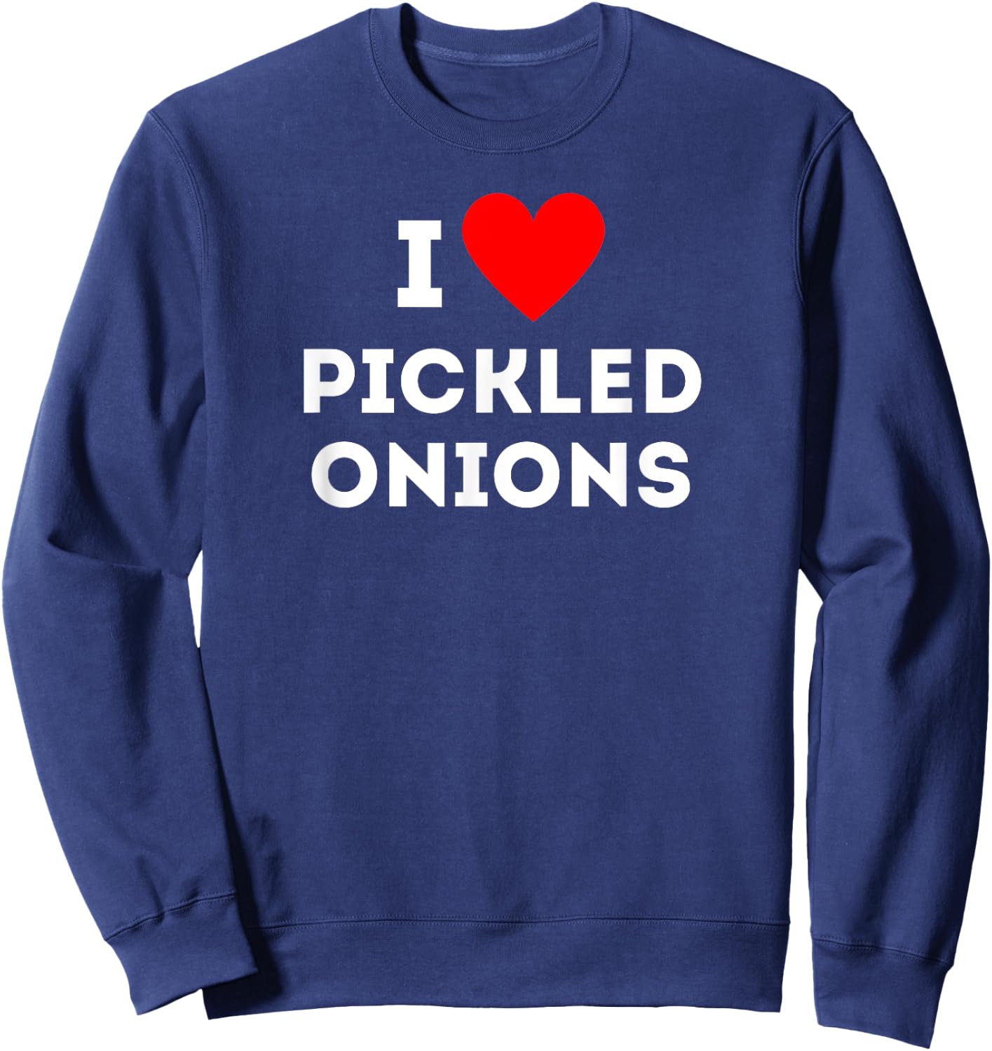 Fun Graphic-I love pickled onions Sweatshirt - Sweatshirt | Navy