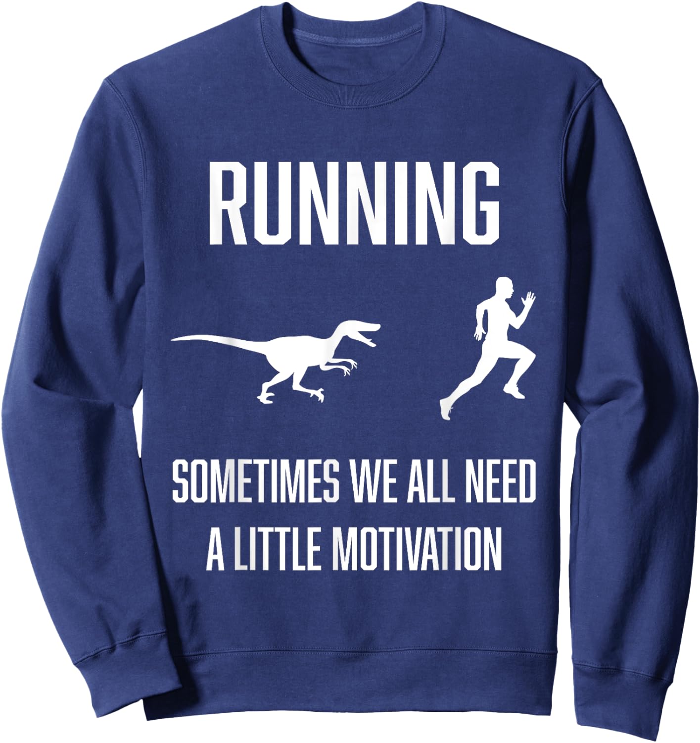 Funny Running Sometimes We All Need A Little Motivation Sweatshirt - Sweatshirt | Navy