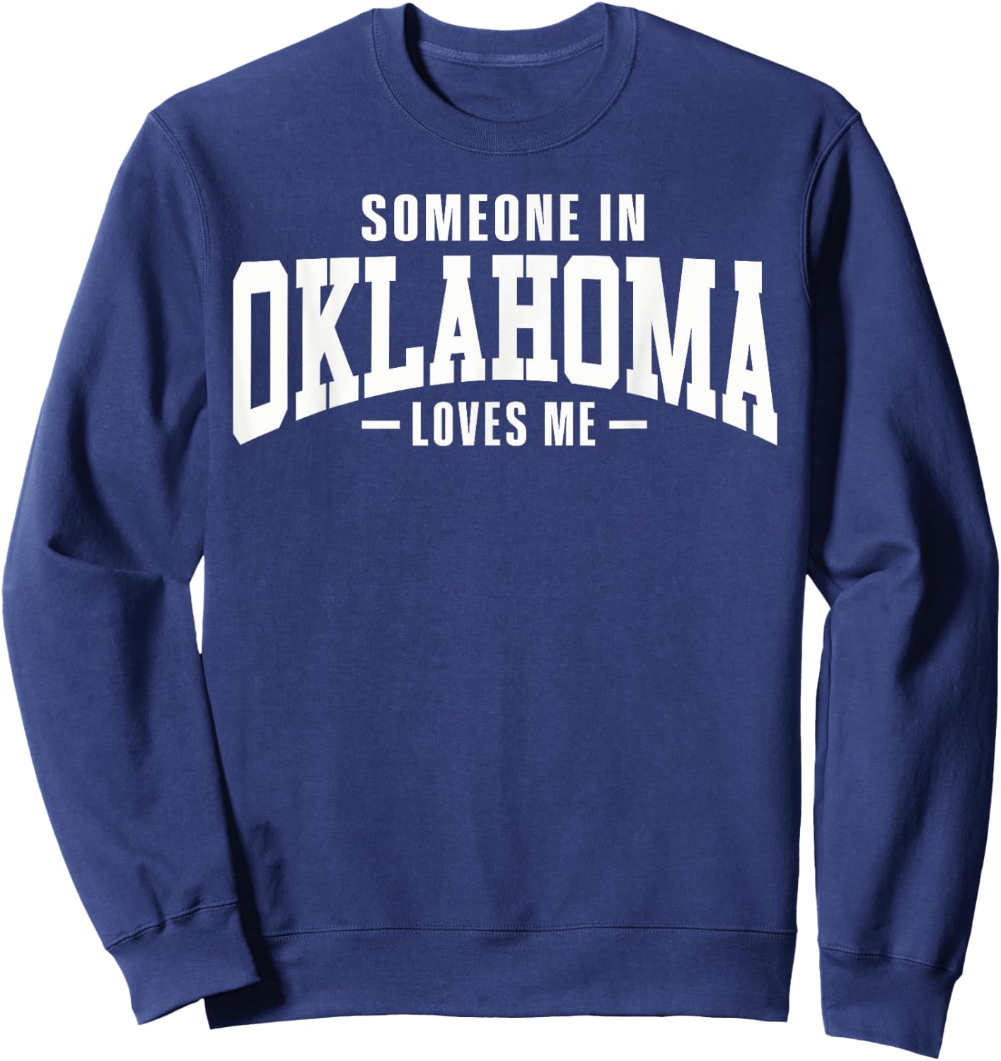 Someone In Oklahoma Loves Me Native America Sweatshirt - Sweatshirt | Navy