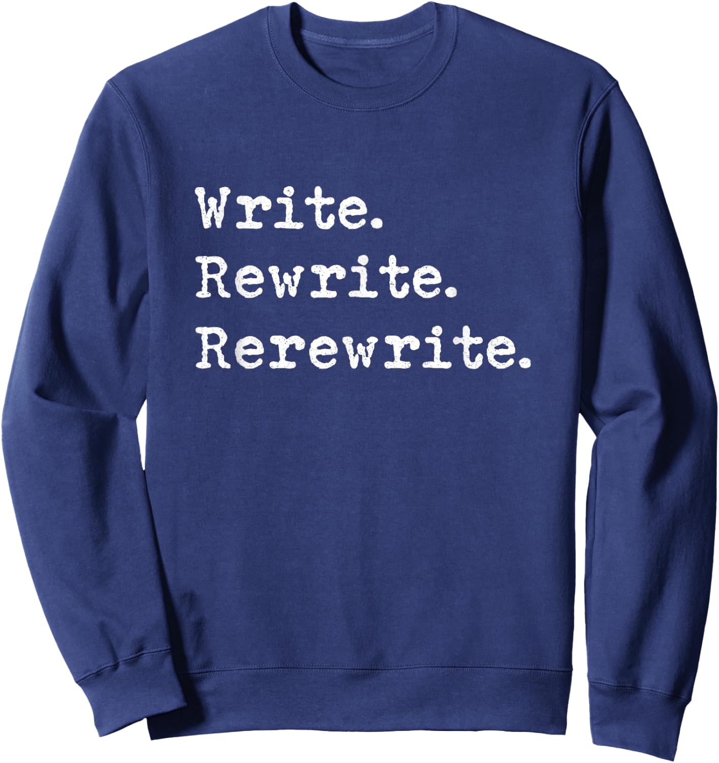 Rewrite Writer Author Book Journalist Novelist Funny Sweatshirt - Sweatshirt | Navy