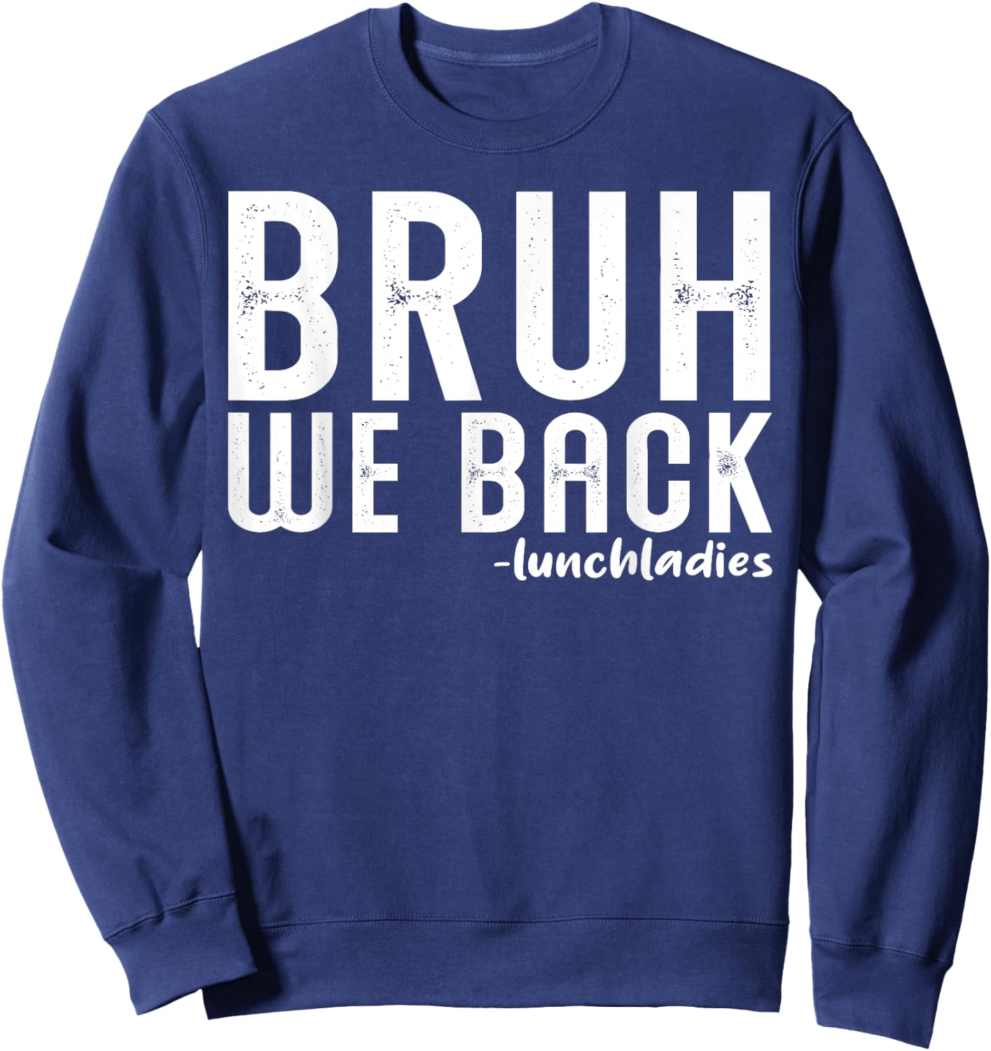 Bruh We Back Lunch Lady First Day Back to School Vintage Sweatshirt - Sweatshirt | Navy