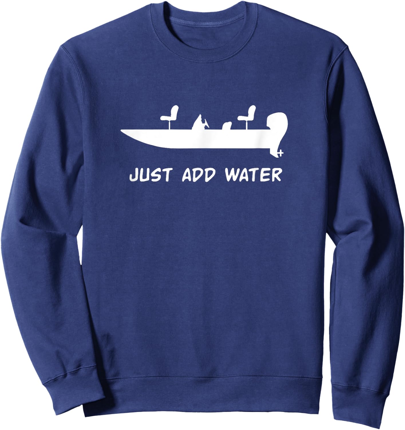 Just Add Water Bass Boat Fishing Fisherman Sweatshirt - Sweatshirt | Navy