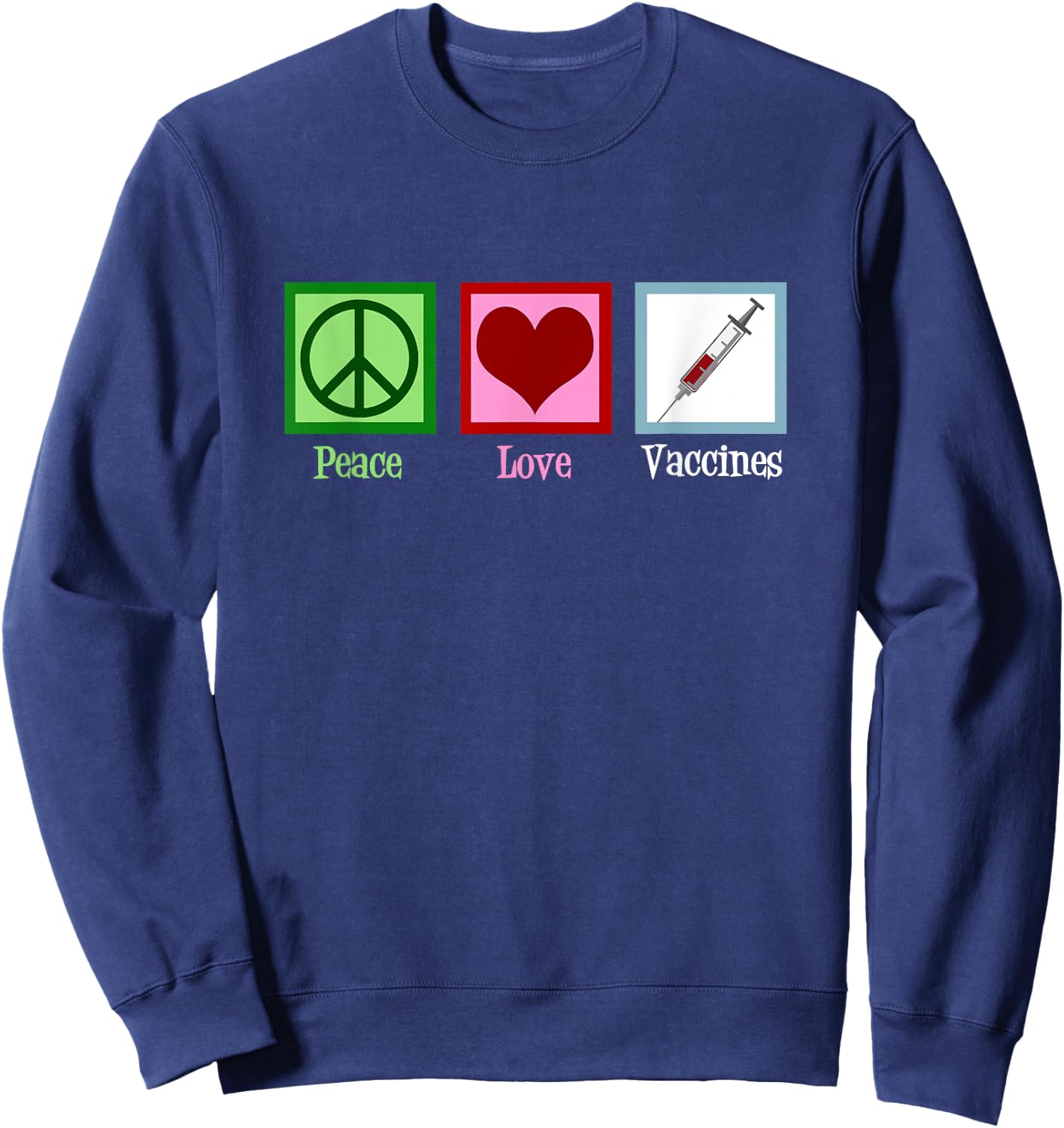Peace Love Vaccines Pro Vaccination Sweatshirt - Sweatshirt | Navy