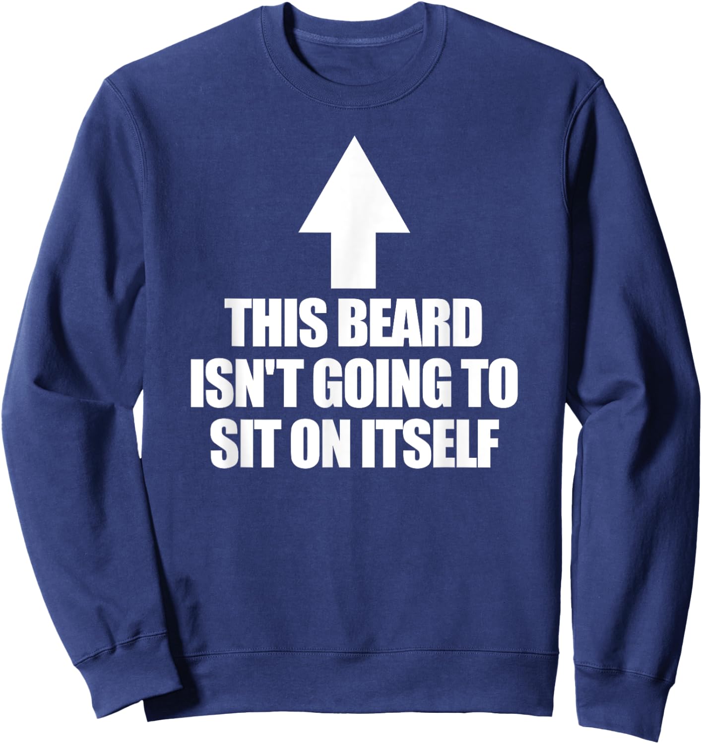 This Beard Isn't Going To Sit On It Self Men's Beard Sweatshirt - Sweatshirt | Navy