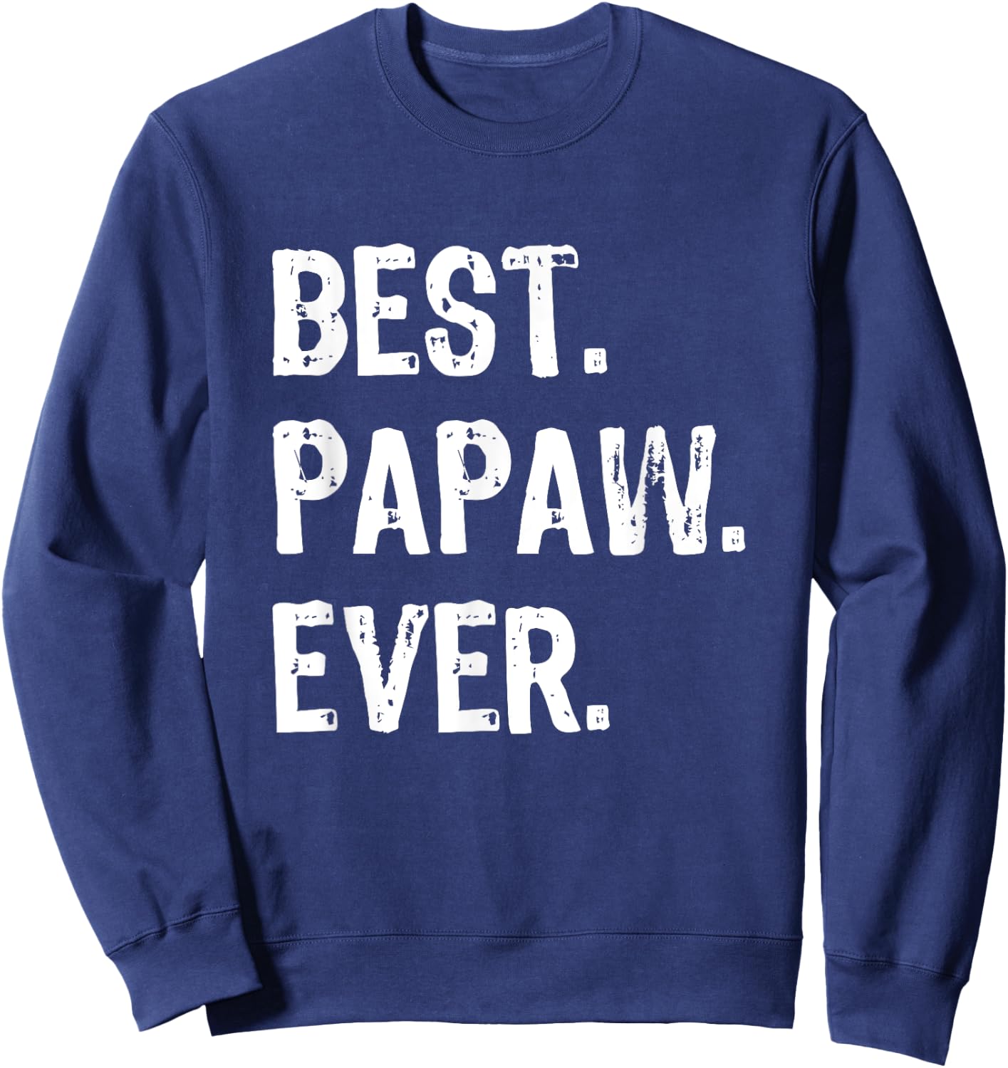 Best Papaw Ever Funny Cool Sweatshirt - Sweatshirt | Navy