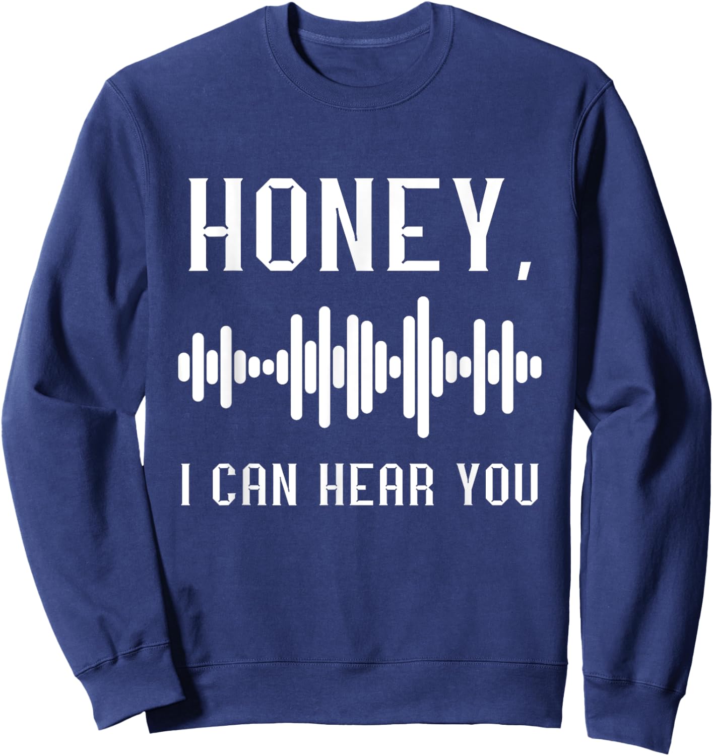 Audio Engineer Audio Recording Engineer Honey I Can Hear You Sweatshirt - Sweatshirt | Navy