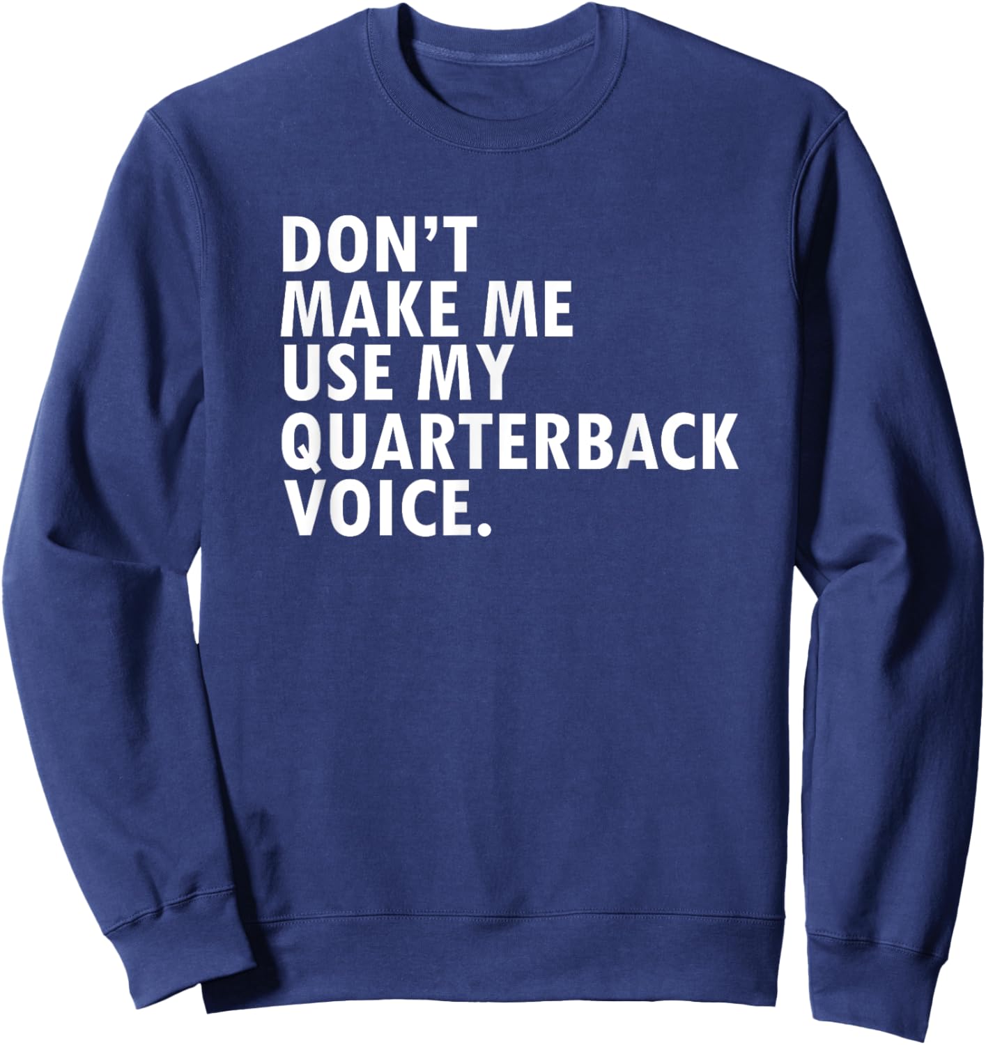 Funny Saying Quarterback Football Team Shirt Sweatshirt - Sweatshirt | Navy