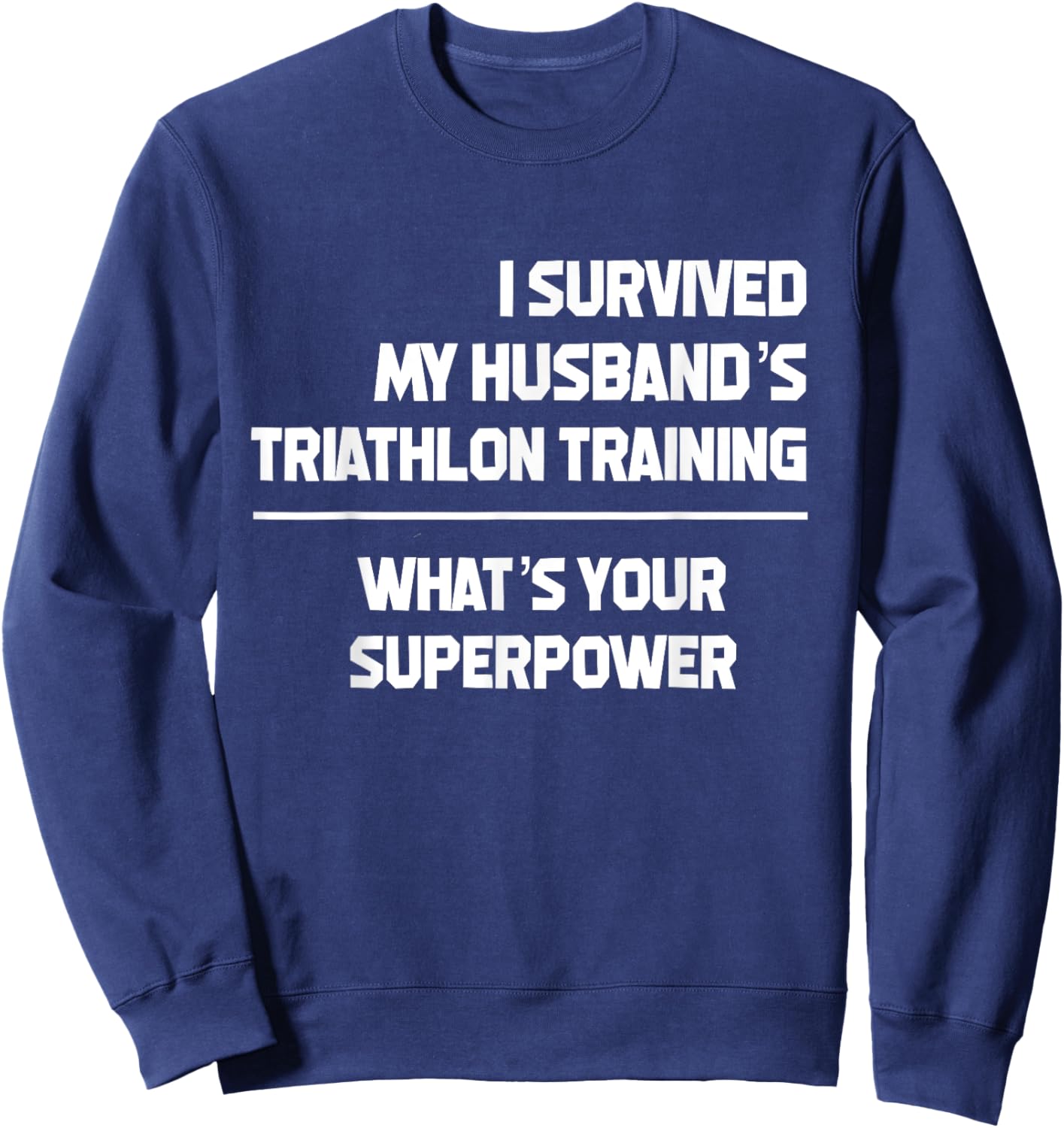 I Survived my Husbands Triathlon Training Schedule Sweatshirt - Sweatshirt | Navy